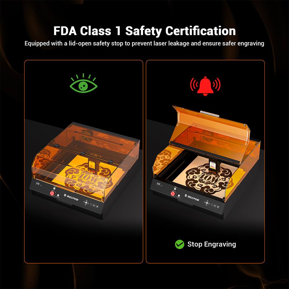 FDA Class 1 Safety Certification  
Equipped with a lid-open safety stop to prevent laser leakage and ensure safer engraving  

Stop Engraving