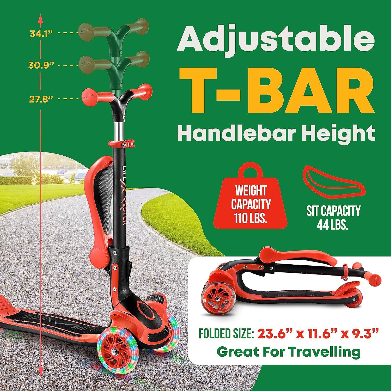 Adjustable T-BAR Handlebar Height

34.1"  
30.9"  
27.8"

WEIGHT CAPACITY 110 LBS.  
SIT CAPACITY 44 LBS.

FOLDED SIZE: 23.6" x 11.6" x 9.3"  
Great For Travelling