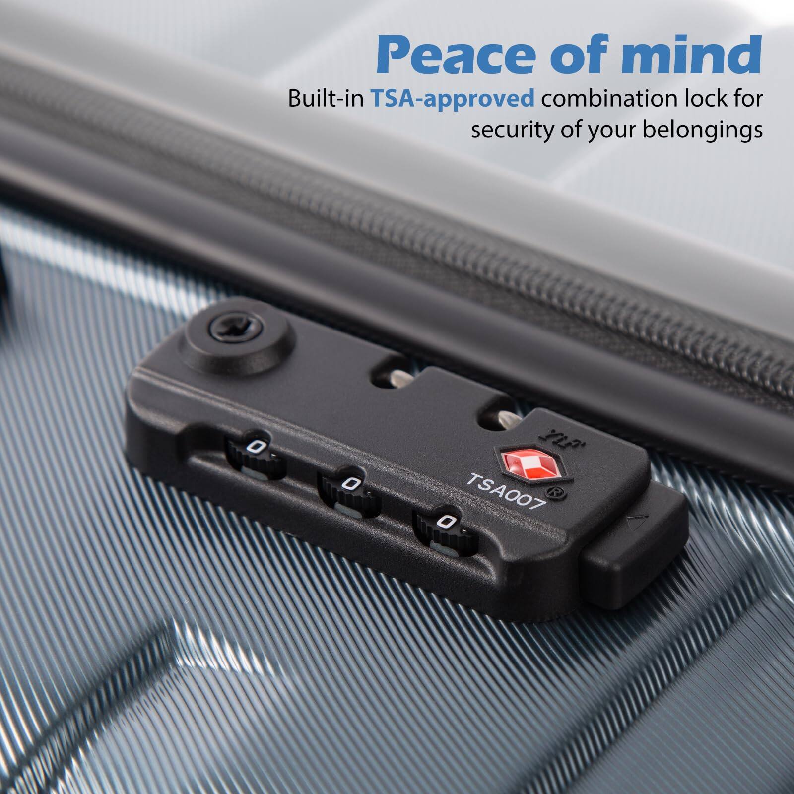 Peace of mind  
Built-in TSA-approved combination lock for security of your belongings  

TSA007