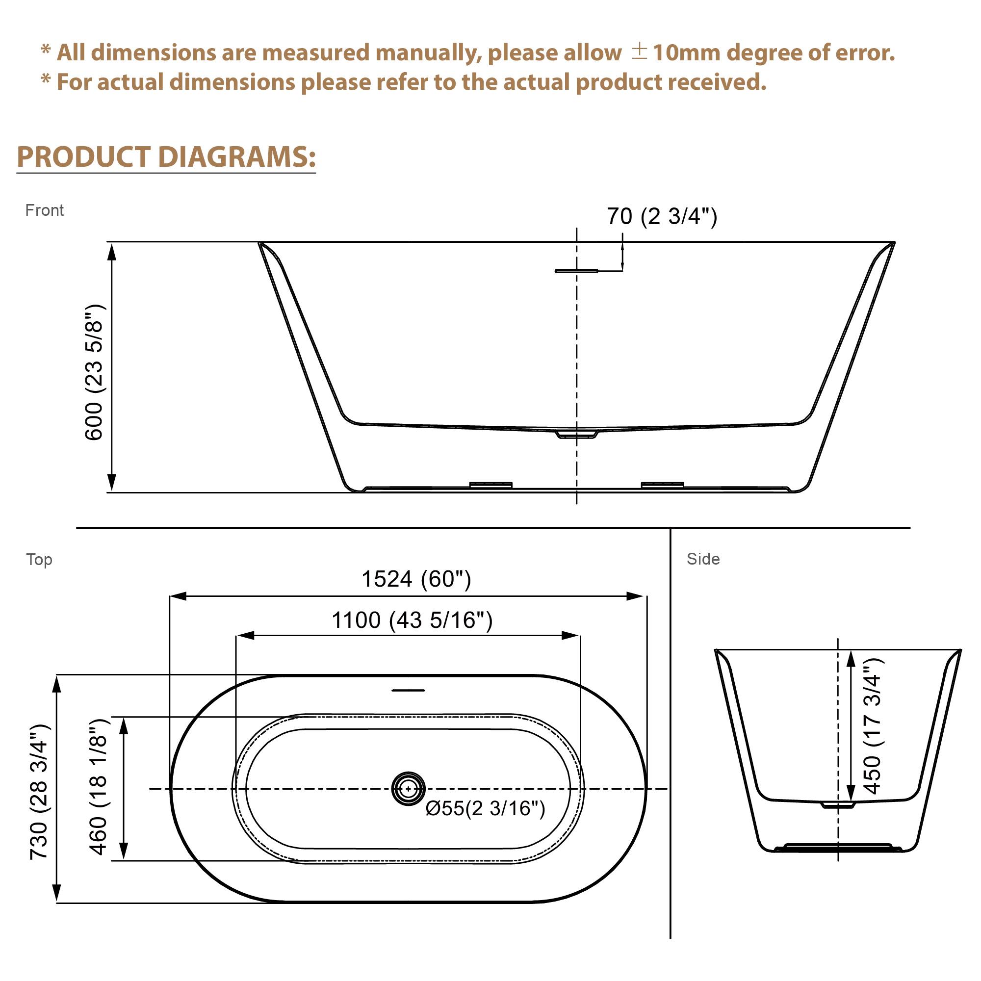 *All dimensions are measured manually, please allow ±10mm degree of error.  
*For actual dimensions please refer to the actual product received.  

PRODUCT DIAGRAMS:  

Front  
70 (2 3/4")  
600 (23 5/8")  

Top  
1524 (60")  
1100 (43 5/16")  
730 (28 3/4")  
460 (18 1/8")  

Side  
450 (17 3/4")