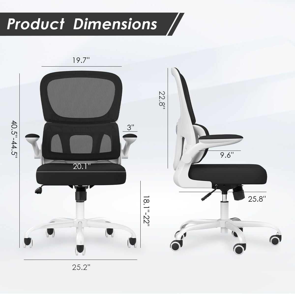 Product Dimensions

- Height: 40.5" - 44.5"
- Width: 19.7"
- Depth: 20.1"
- Seat Height: 18.1" - 22"
- Seat Depth: 22.8"
- Armrest Height: 9.6"
- Base Diameter: 25.2"
- Back Height: 25.8"