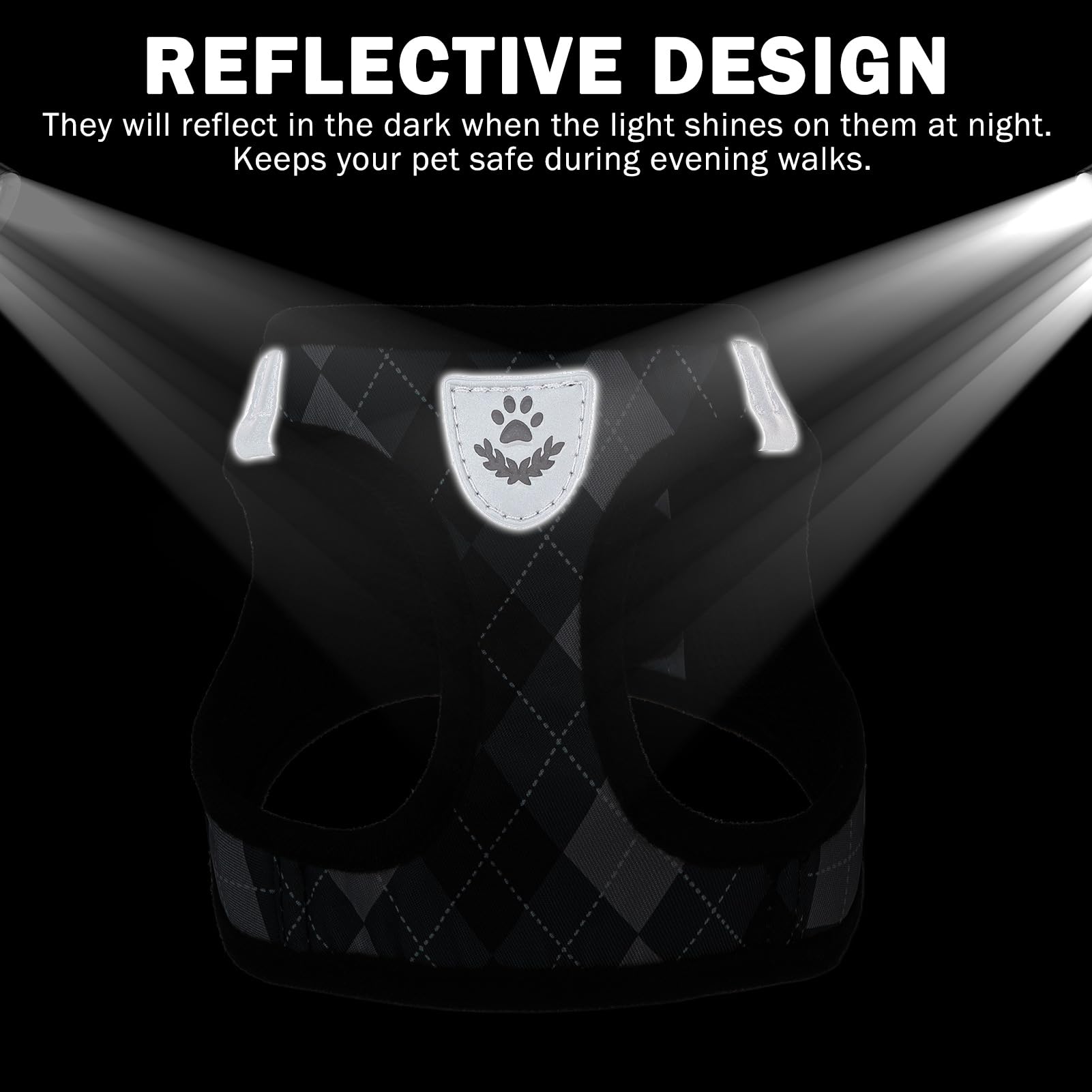 REFLECTIVE DESIGN  
They will reflect in the dark when the light shines on them at night.  
Keeps your pet safe during evening walks.