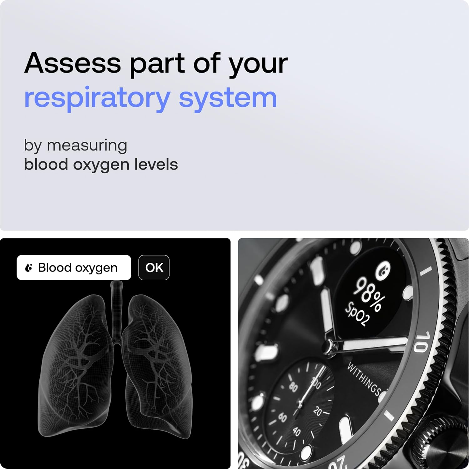 Assess part of your respiratory system by measuring blood oxygen levels

Blood oxygen OK
SpO2 98%

WITHINGS