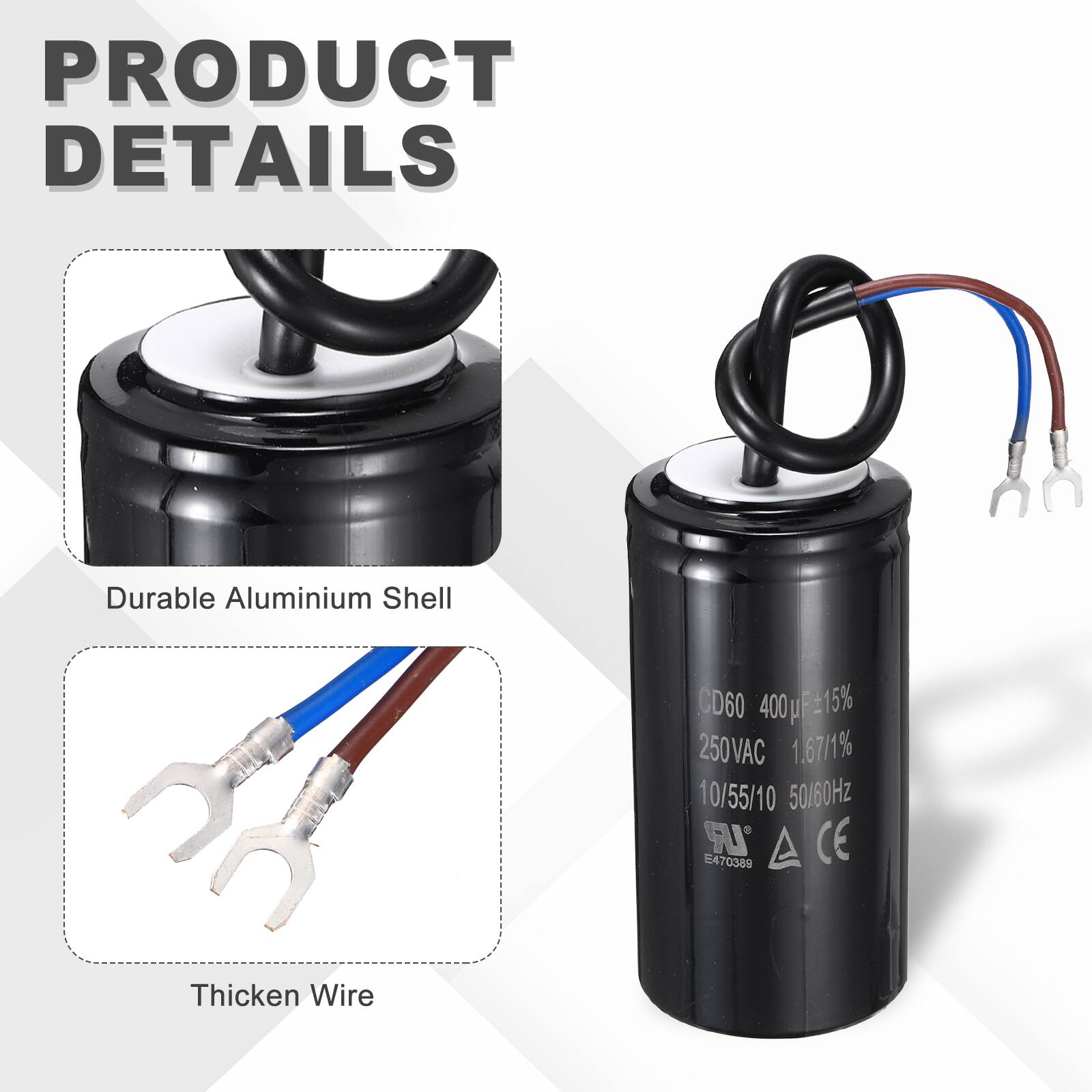 PRODUCT DETAILS

- Durable Aluminium Shell
- Thickened Wire

CD60 400μF ±15% 250VAC 1.67/1% 10/55/10 50/60Hz L CE E470389