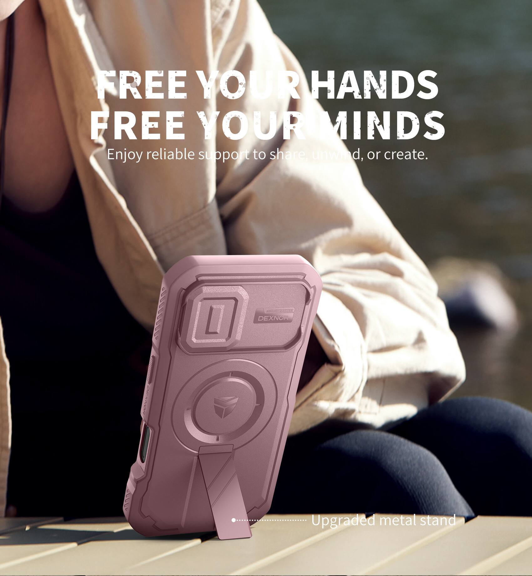 FREE YOUR HANDS  
FREE YOUR MINDS  
Enjoy reliable support to share, unwind, or create.  

Upgraded metal stand