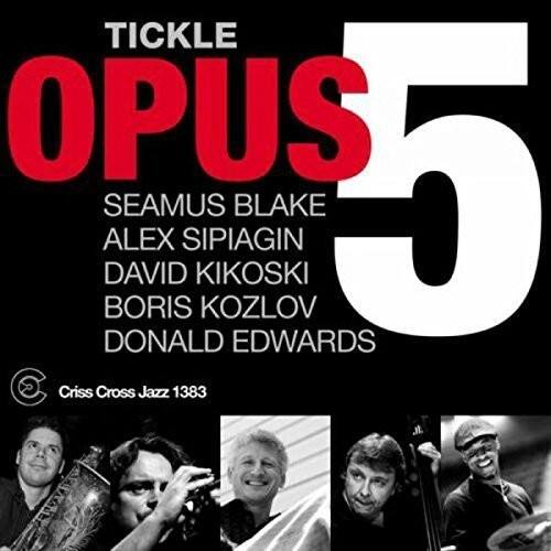 TICKLE OPUS 5

SEAMUS BLAKE  
ALEX SIPIAGIN  
DAVID KIKOSKI  
BORIS KOZLOV  
DONALD EDWARDS  

Criss Cross Jazz 1383