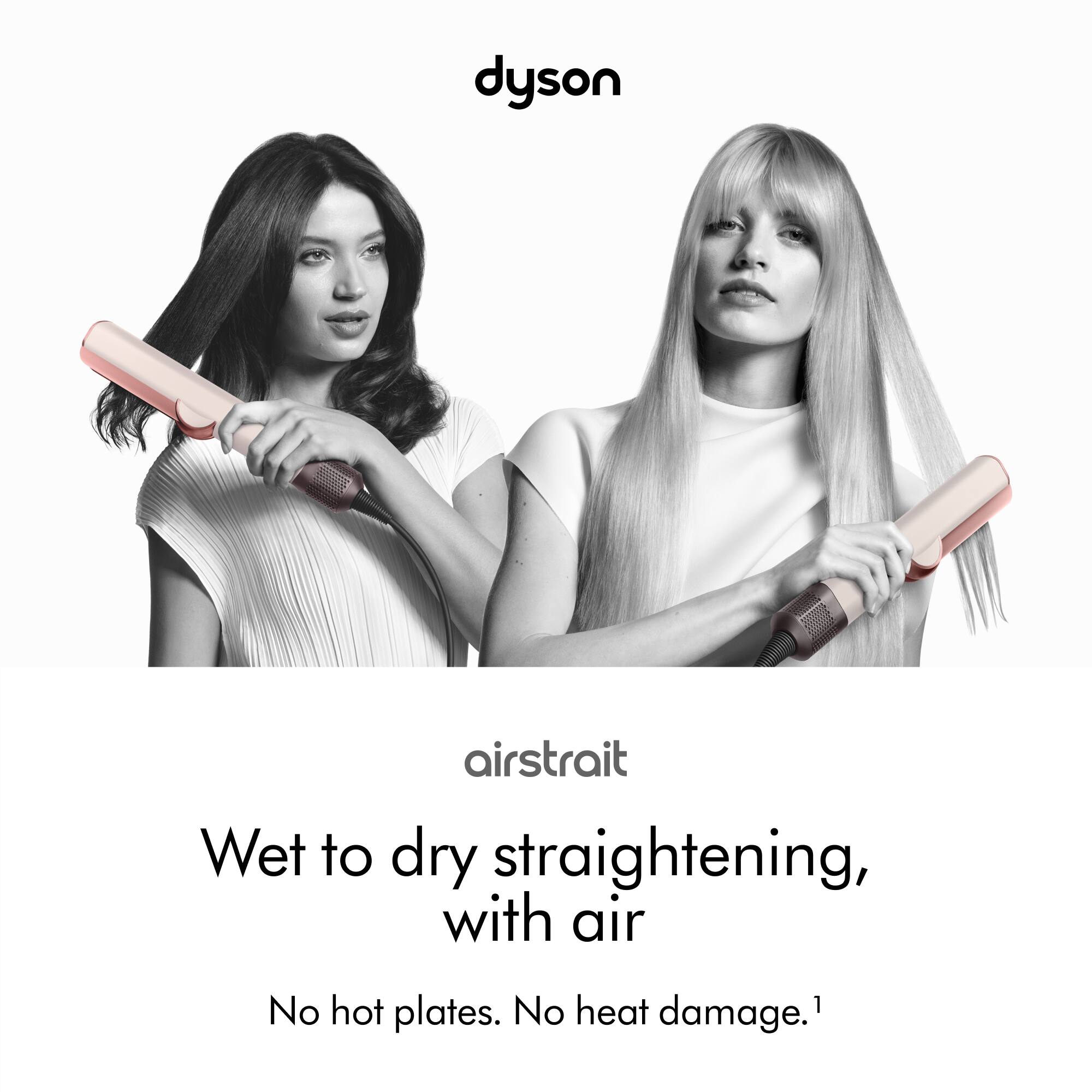 Dyson Airstrait Wet to Dry Straightening, with Air. No hot plates. No heat damage.