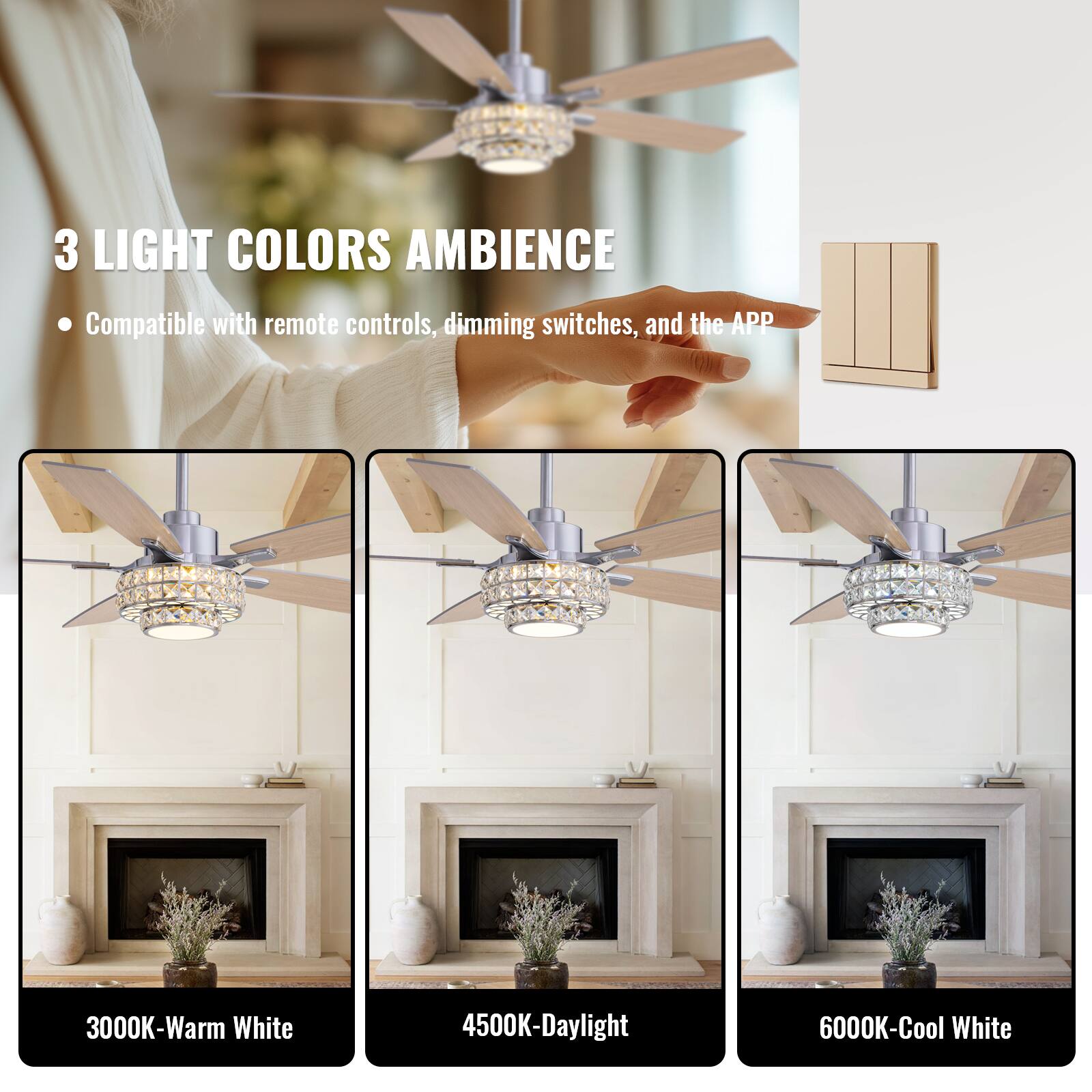 3 LIGHT COLORS AMBIENCE  
Compatible with remote controls, dimming switches, and the APP  

3000K-Warm White  
4500K-Daylight  
6000K-Cool White