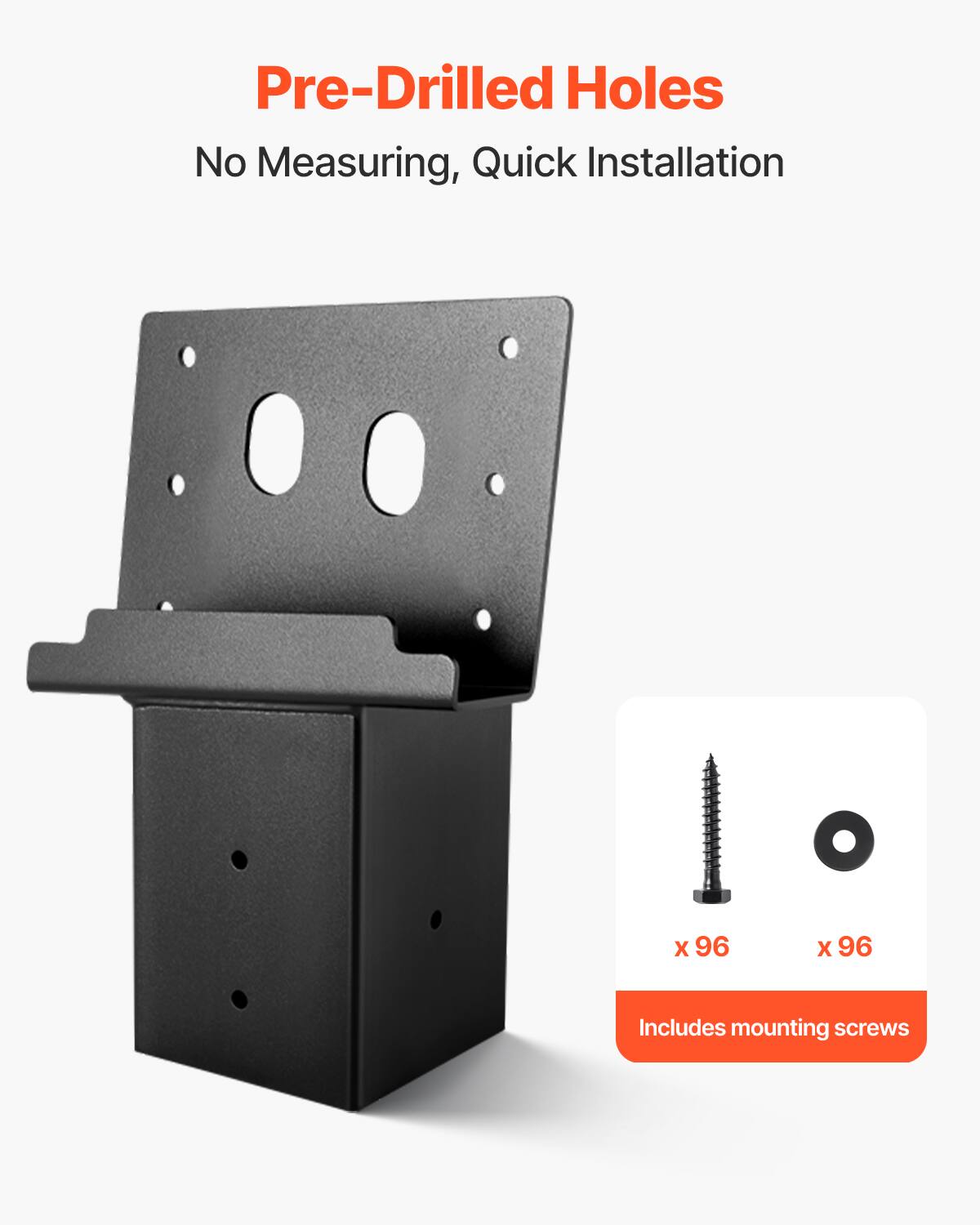 Pre-Drilled Holes  
No Measuring, Quick Installation  

Includes mounting screws  
x 96  
x 96