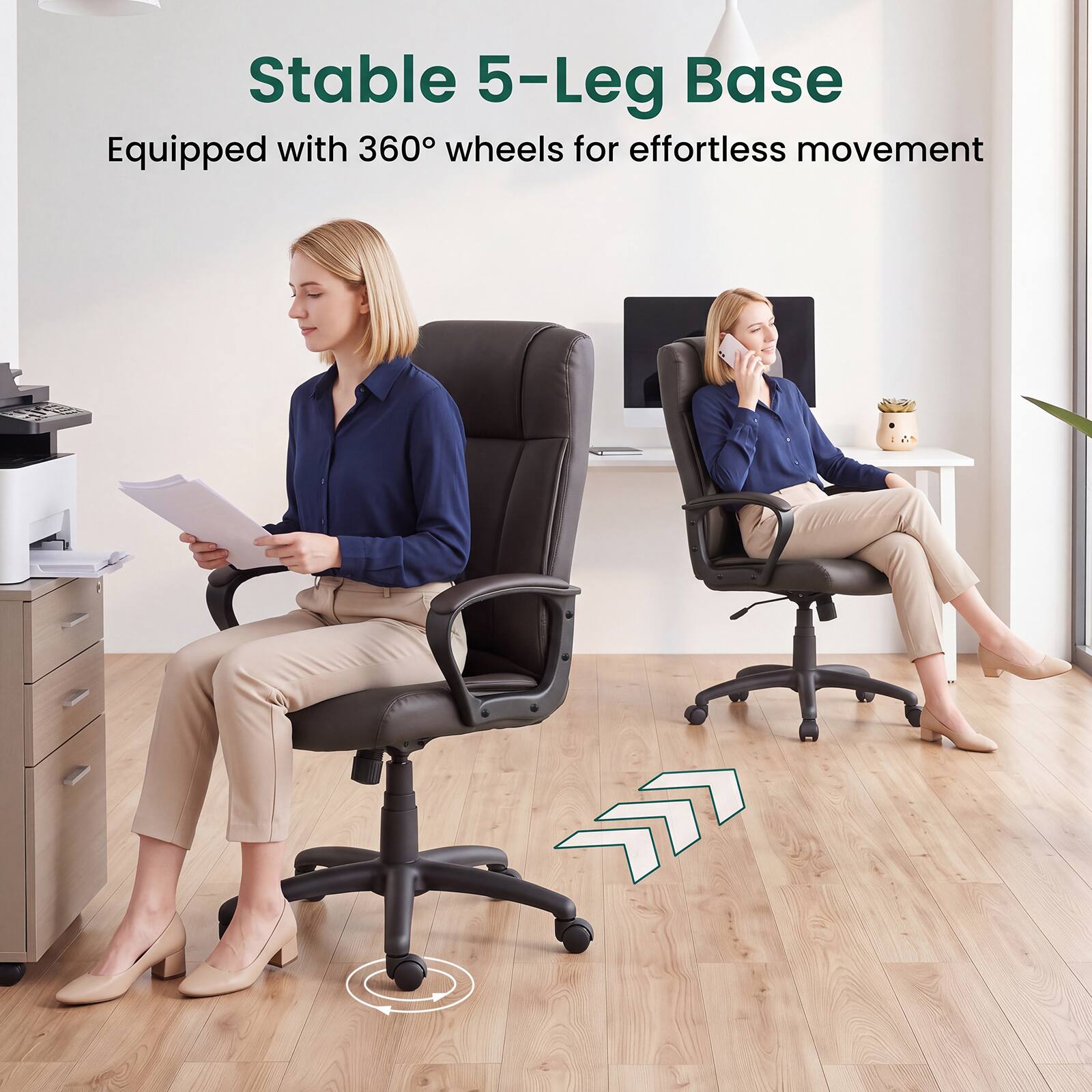 Stable 5-Leg Base  
Equipped with 360° wheels for effortless movement