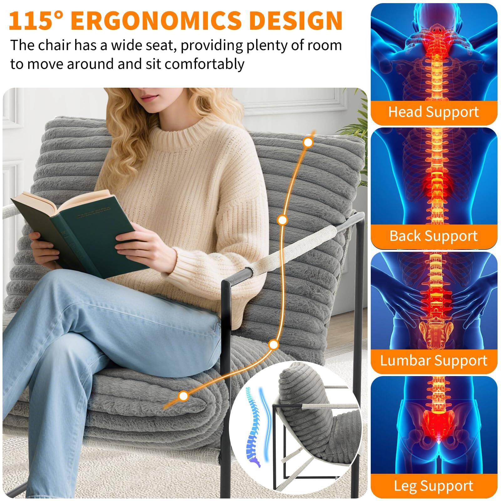 115° ERGONOMICS DESIGN  
The chair has a wide seat, providing plenty of room to move around and sit comfortably.

- Head Support
- Back Support
- Lumbar Support
- Leg Support