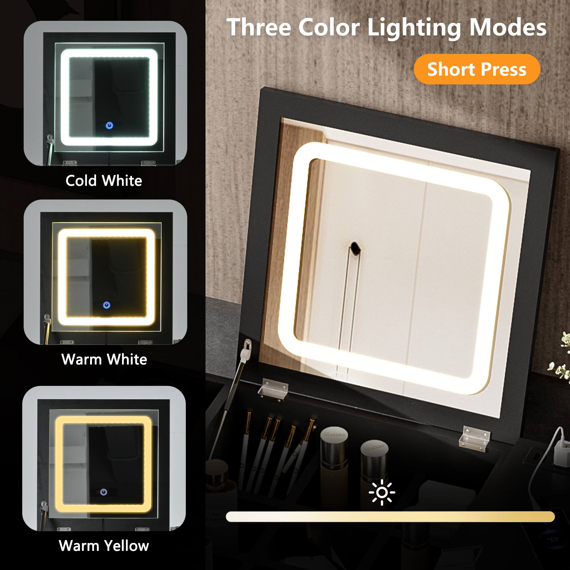 Three Color Lighting Modes  
Short Press  

Cold White  
Warm White  
Warm Yellow