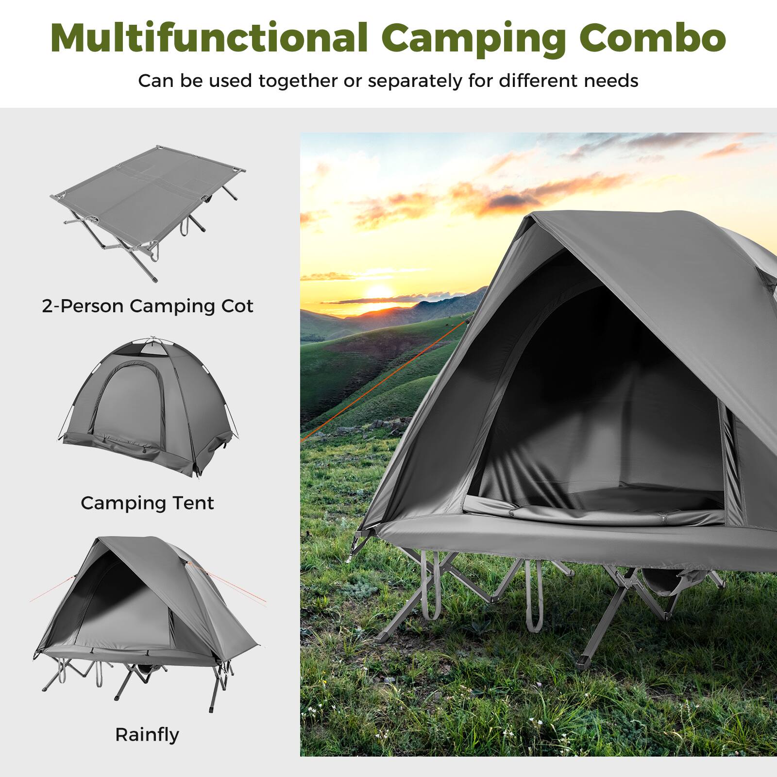 Multifunctional Camping Combo  
Can be used together or separately for different needs  

2-Person Camping Cot  
Camping Tent  
Rainfly