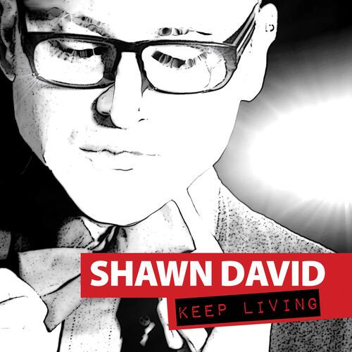 SHAWN DAVID  
KEEP LIVING