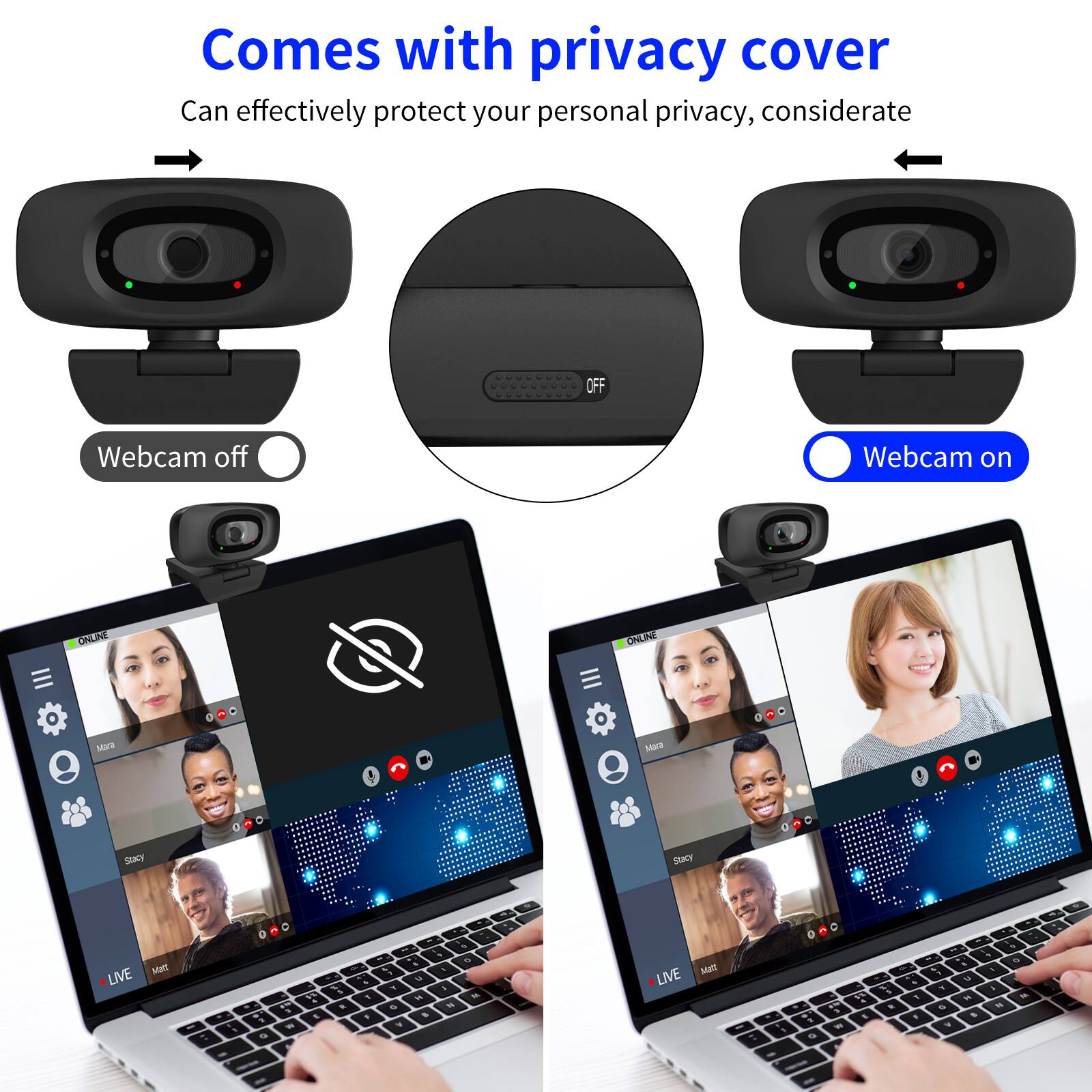 Comes with privacy cover  
Can effectively protect your personal privacy, considerate  

Webcam off  
Webcam on