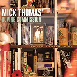 Mick Thomas' Roving Commission - Where Only Memory Can Find You - VINYL LP