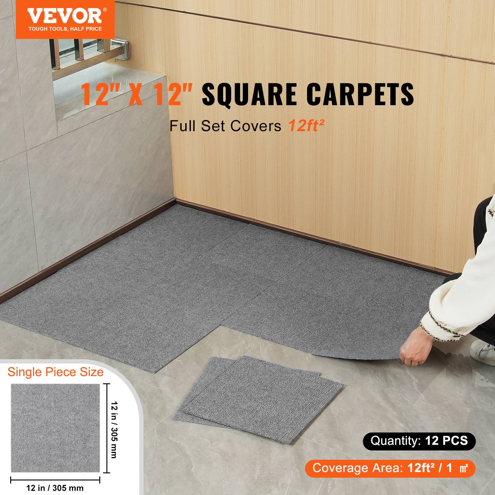 VEVOR  
TOUGH TOOLS, HALF PRICE  

12" X 12" SQUARE CARPETS  
Full Set Covers 12ft²  

Single Piece Size: 12 in / 305 mm  

Quantity: 12 PCS  

Coverage Area: 12ft² / 1 m²