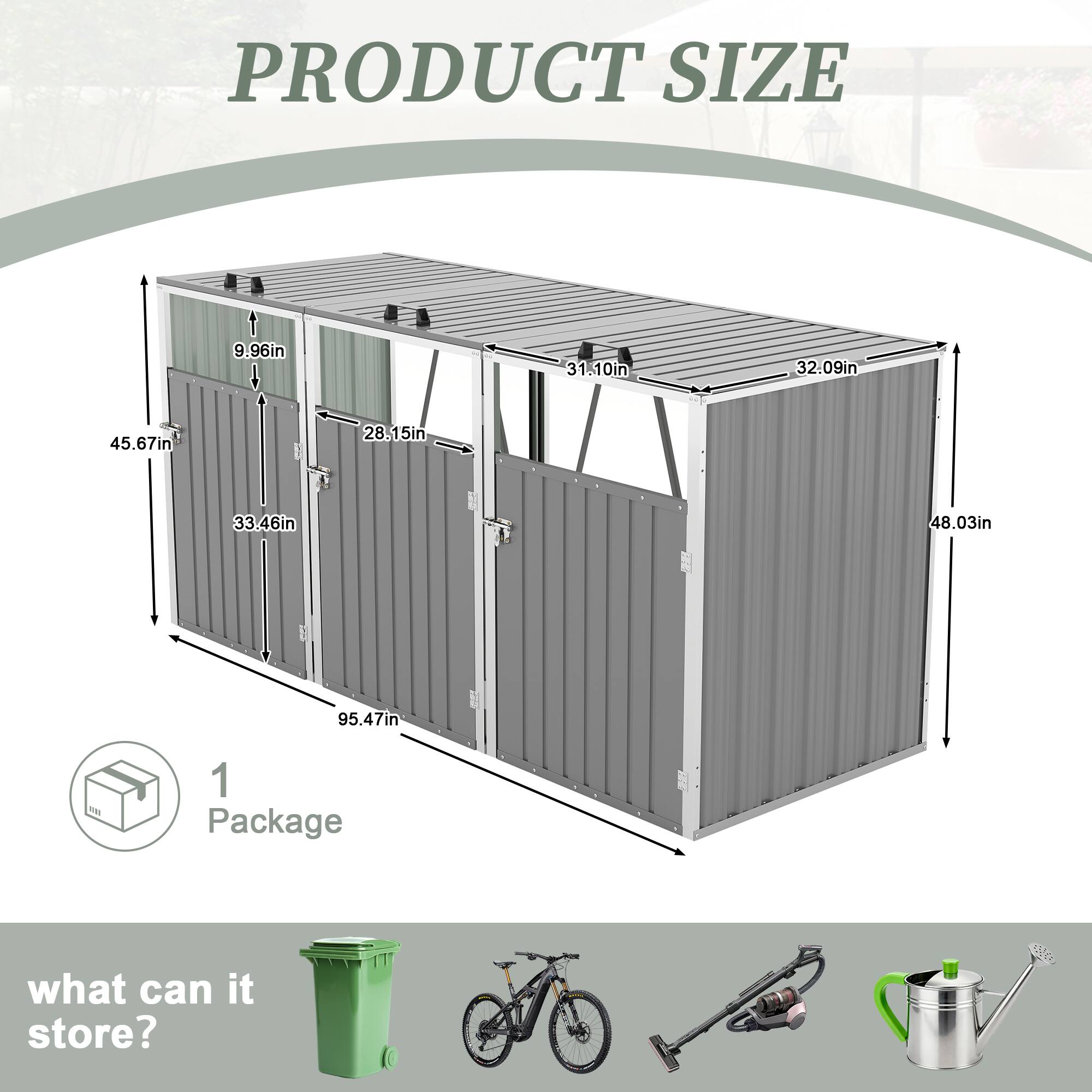PRODUCT SIZE  
9.96in  
31.10in  
32.09in  
45.67in  
28.15in  
33.46in  
48.03in  
95.47in  

1 Package  

what can it store?