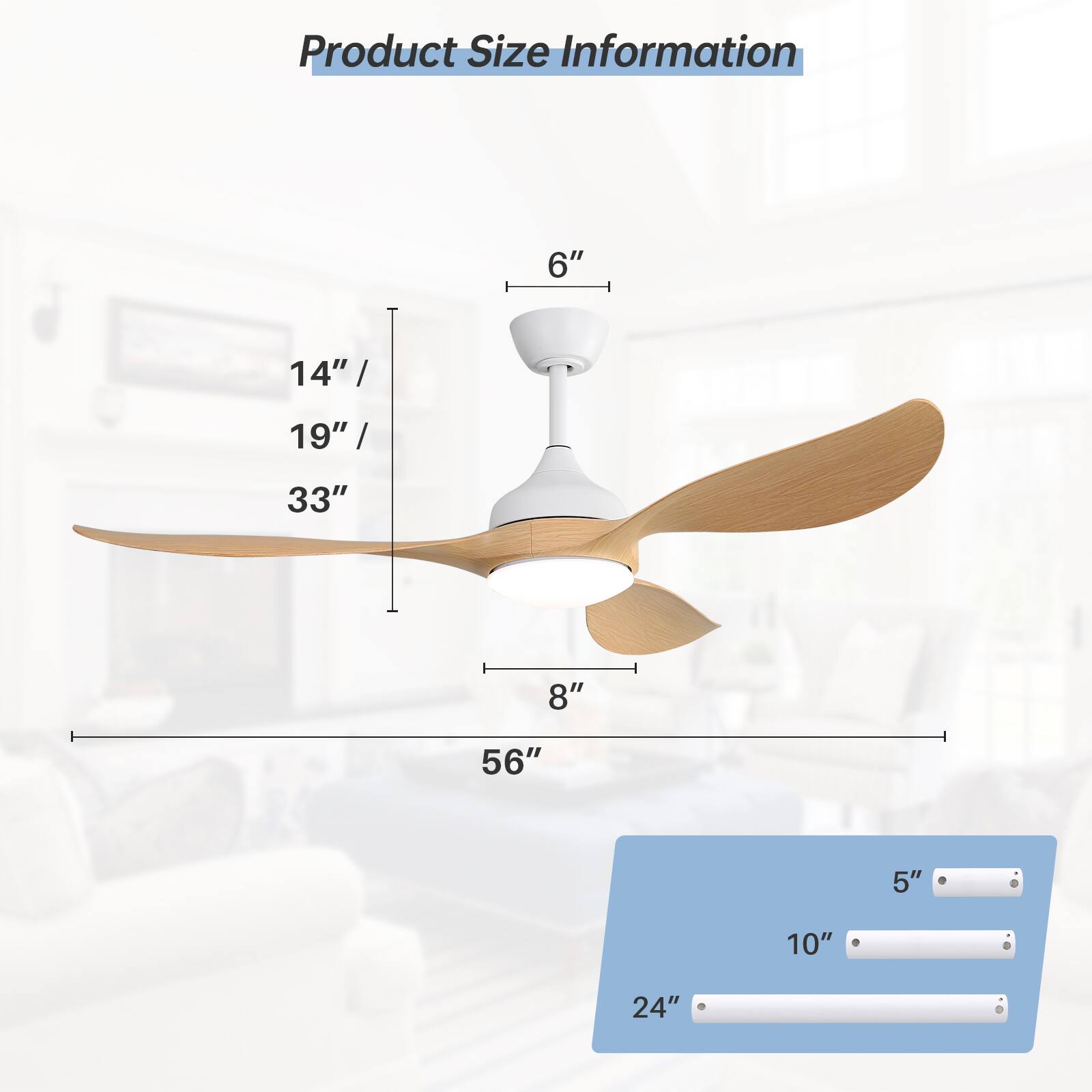 Product Size Information

- 6"
- 14" / 19" / 33"
- 8"
- 56"
- 5"
- 10"
- 24"