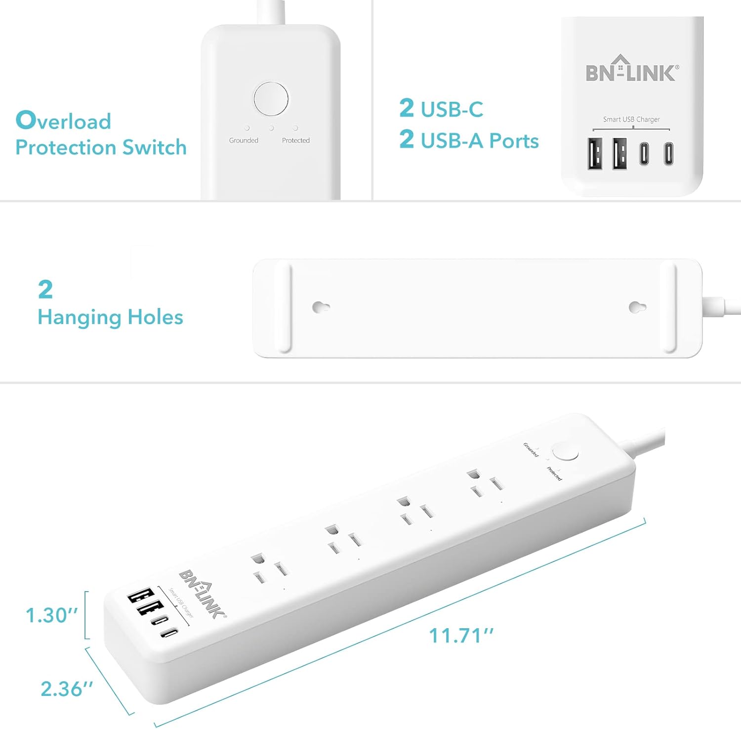 Overload Protection Switch  
Grounded  
Protected  

2 USB-C  
2 USB-A Ports  

2 Hanging Holes  

1.30"  
2.36"  
11.71"  

BN-LINK  
BN-1 EROO I