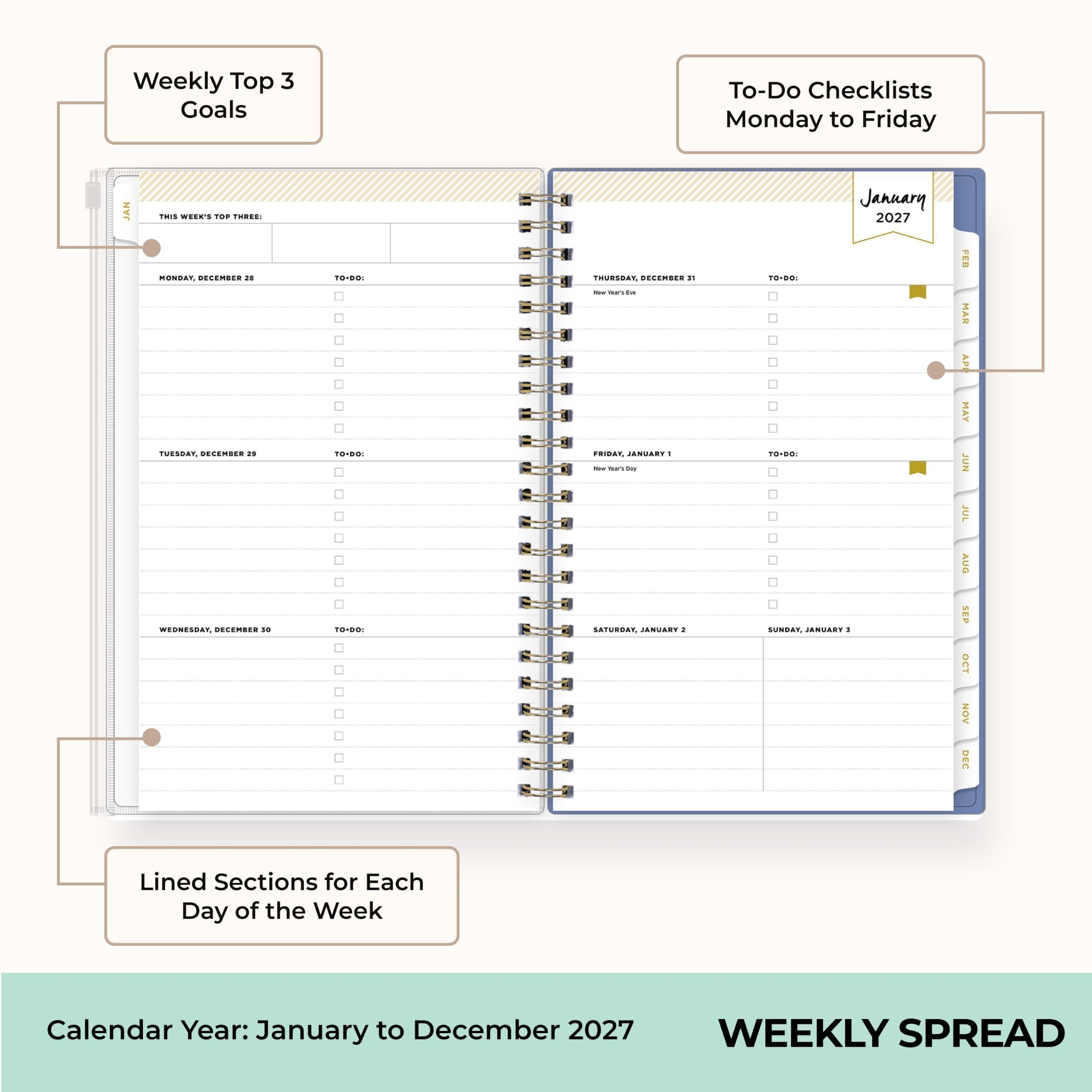 Weekly Top 3 Goals

To-Do Checklists Monday to Friday

THIS WEEK'S TOP THREE:

MONDAY, DECEMBER 26 TO-DO:

TUESDAY, DECEMBER 27 TO-DO:

WEDNESDAY, DECEMBER 28 TO-DO:

THURSDAY, DECEMBER 29 TO-DO:

FRIDAY, JANUARY 1 TO-DO:

SATURDAY, JANUARY 2

SUNDAY, JANUARY 3

Lined Sections for Each Day of the Week

Calendar Year: January to December 2027

WEEKLY SPREAD