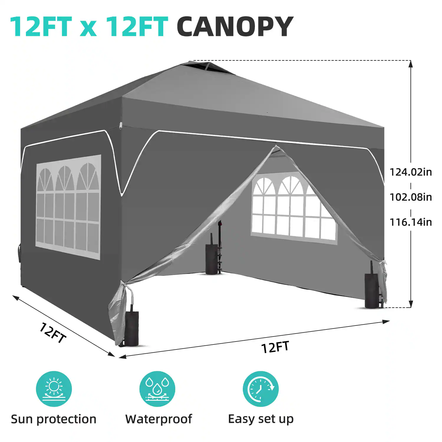 12FT x 12FT CANOPY

Sun protection
Waterproof
Easy set up

124.02in
102.08in
116.14in
12FT
12FT