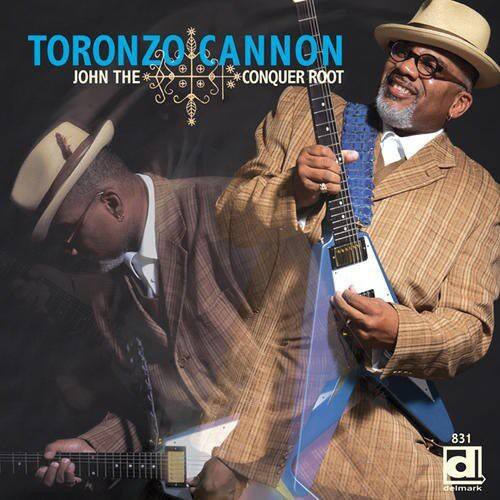 TORONZO CANNON  
JOHN THE CONQUER ROOT  

831  
delmark