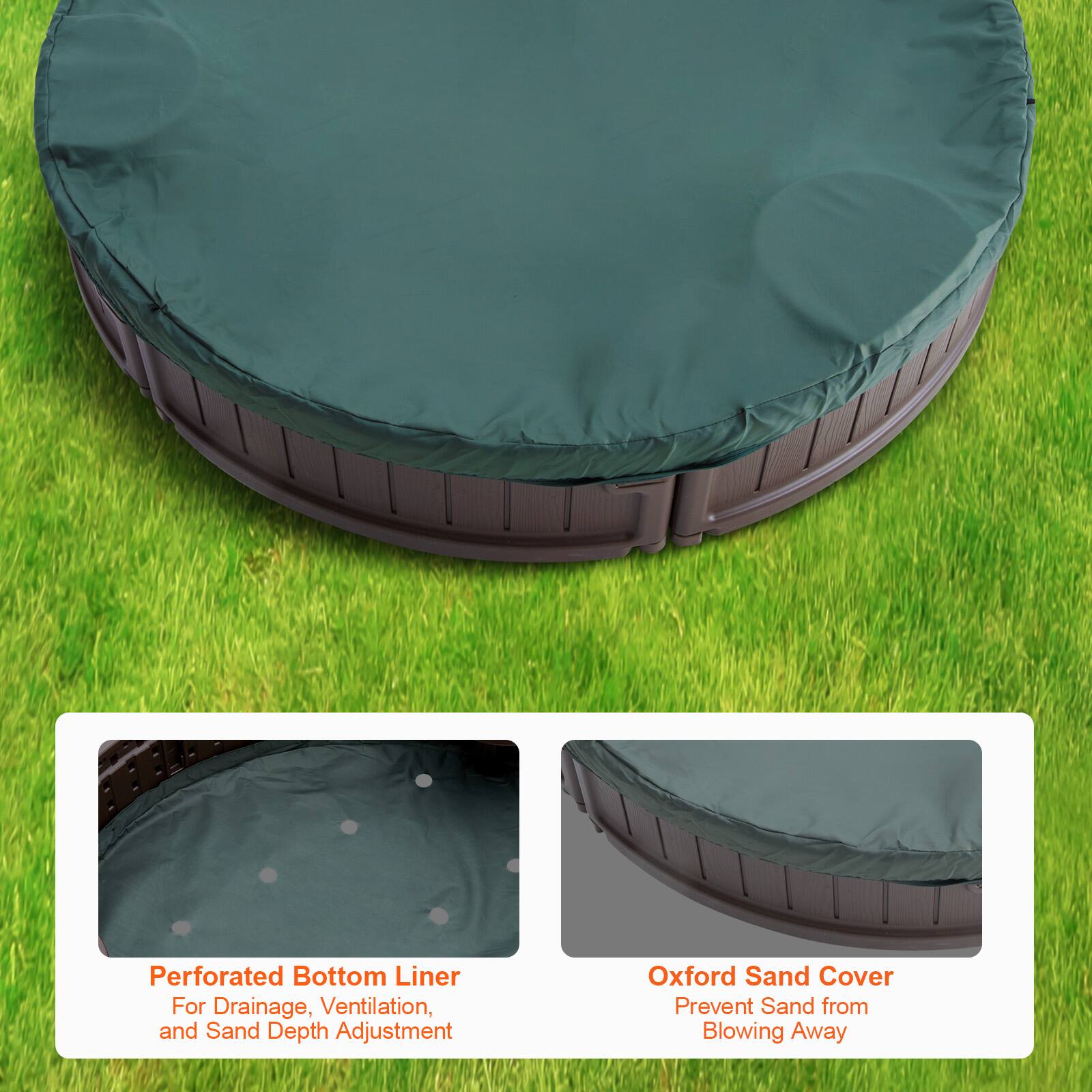 Perforated Bottom Liner  
For Drainage, Ventilation, and Sand Depth Adjustment  

Oxford Sand Cover  
Prevent Sand from Blowing Away
