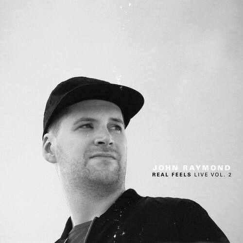 JOHN RAYMOND  
REAL FEELS LIVE VOL. 2