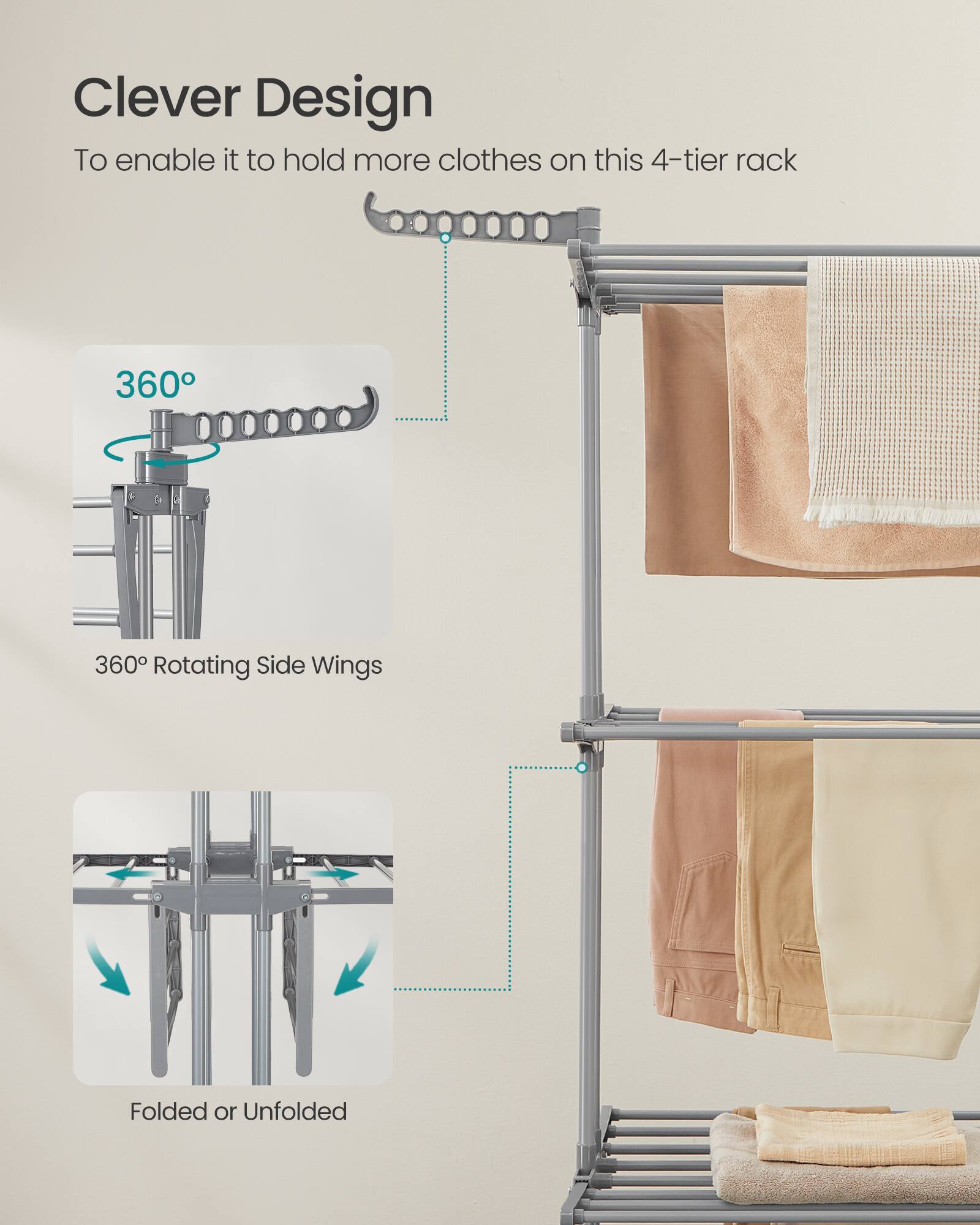 Clever Design  
To enable it to hold more clothes on this 4-tier rack  

360° Rotating Side Wings  
Folded or Unfolded