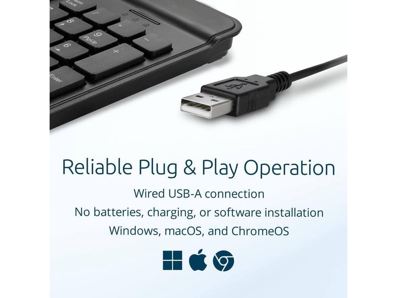 Reliable Plug & Play Operation  
Wired USB-A connection  
No batteries, charging, or software installation  
Windows, macOS, and ChromeOS