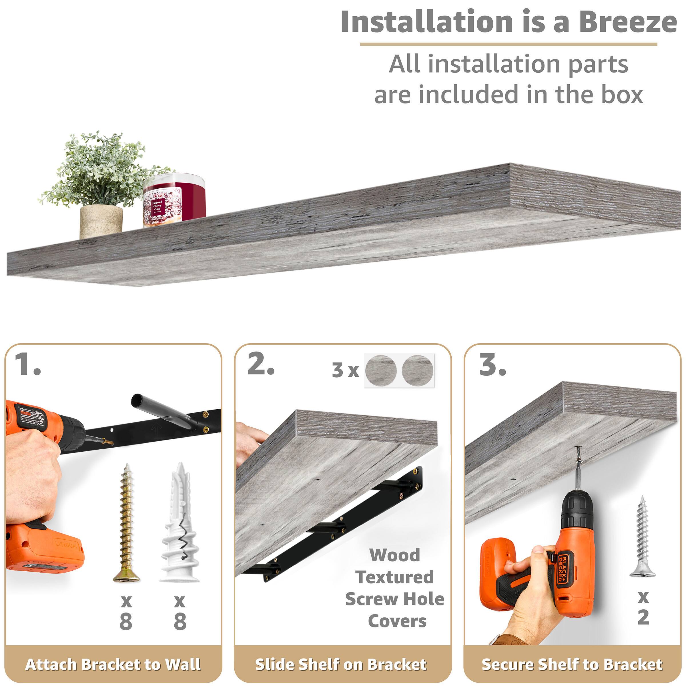 Installation is a Breeze All installation parts are included in the box
1. Attach Bracket to Wall
2. Slide Shelf on Bracket
3. Secure Shelf to Bracket
Wood Textured Screw Hole Covers
US X 2