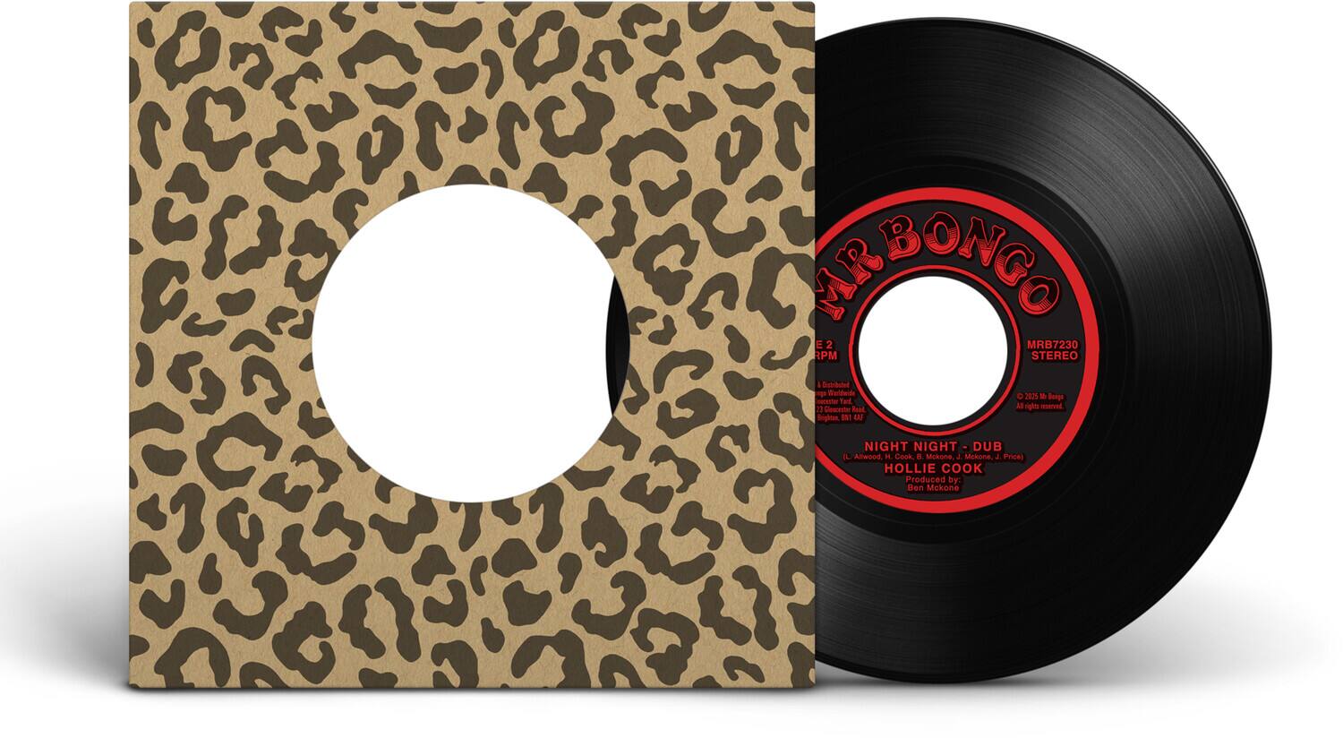 MR BONGO  
MRB7230  
STEREO  

NIGHT NIGHT - DUB  
HOLLIE COOK  

Produced by: Ben McKone  

Distributed by: Werdwide  
Tel: 11 Cleuceater Bead Al rph mserned.  
Brighten IN1 AF NIGHT NIGHT DUB AL Allwood HL Cook, B Mckone, J Mckone, 1 Price) HOLLIE COOK  

MR BONGO  
MRB7230  
STEREO  

NIGHT NIGHT - DUB  
HOLLIE COOK  

Produced by: Ben McKone