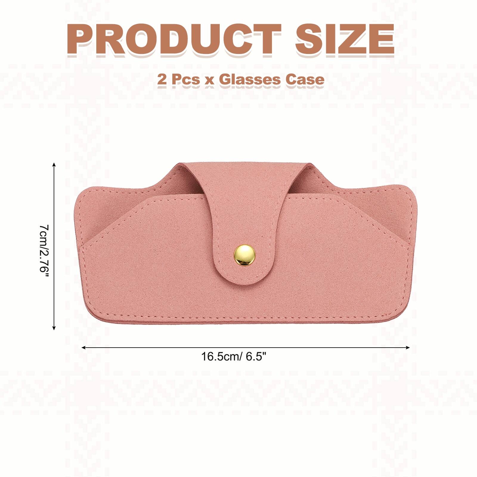 PRODUCT SIZE  
2 Pcs x Glasses Case  
7cm/2.76" x 16.5cm/6.5"