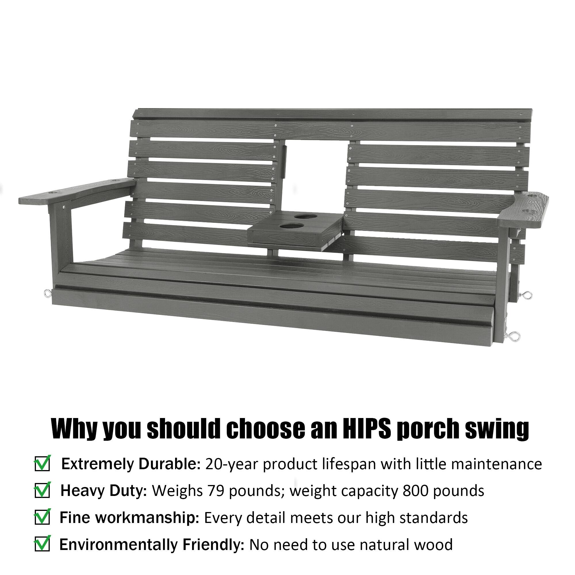 Why you should choose an HIPS porch swing

- Extremely Durable: 20-year product lifespan with little maintenance
- Heavy Duty: Weighs 79 pounds; weight capacity 800 pounds
- Fine workmanship: Every detail meets our high standards
- Environmentally Friendly: No need to use natural wood