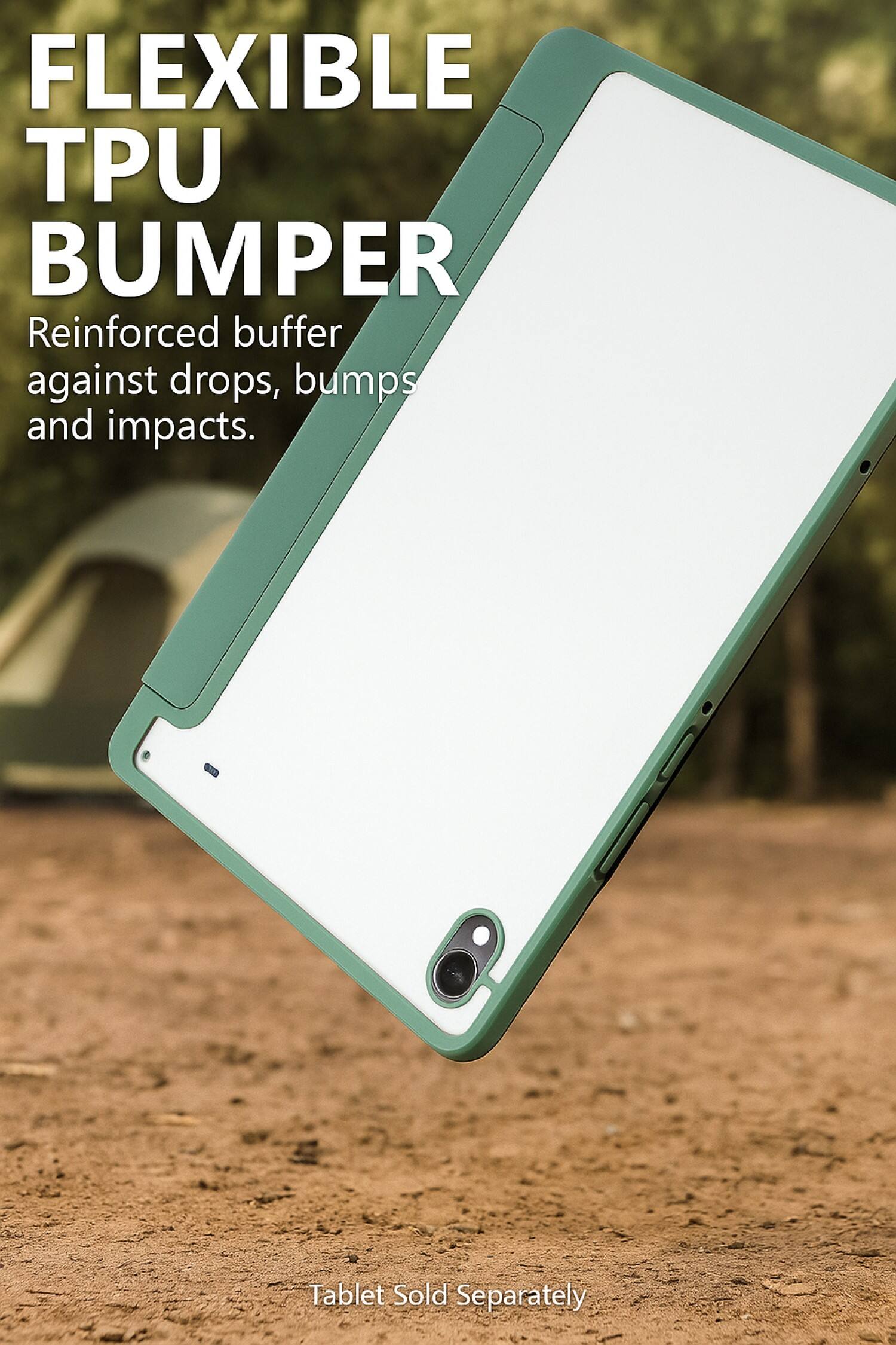 FLEXIBLE TPU BUMPER  
Reinforced buffer against drops, bumps and impacts.  

Tablet Sold Separately