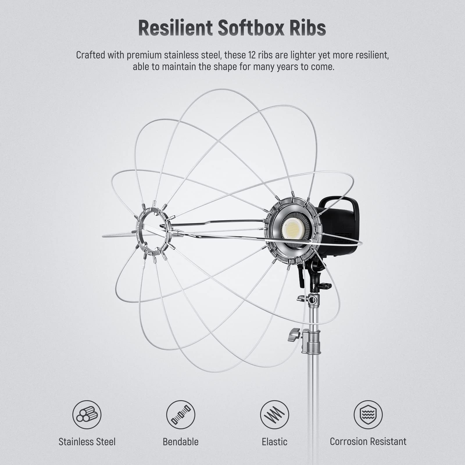 Resilient Softbox Ribs

Crafted with premium stainless steel, these 12 ribs are lighter yet more resilient, able to maintain the shape for many years to come.

Stainless Steel
Bendable
Elastic
Corrosion Resistant