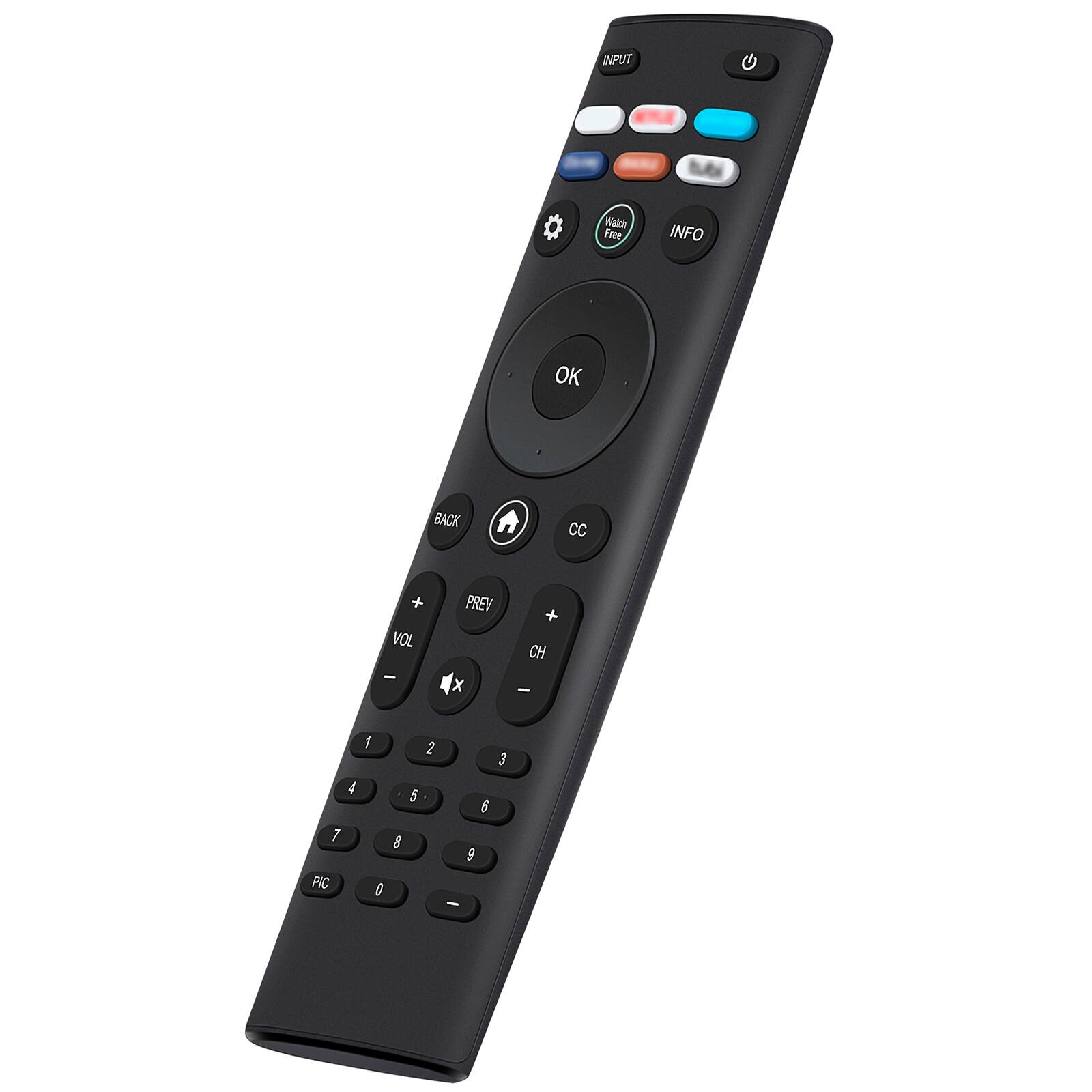 INPUT  
Watch Free  
INFO  
OK  
BACK  
CC  
VOL +  
VOL -  
PREV  
CH +  
CH -  
1  
2  
3  
4  
5  
6  
7  
8  
9  
0  
PIC