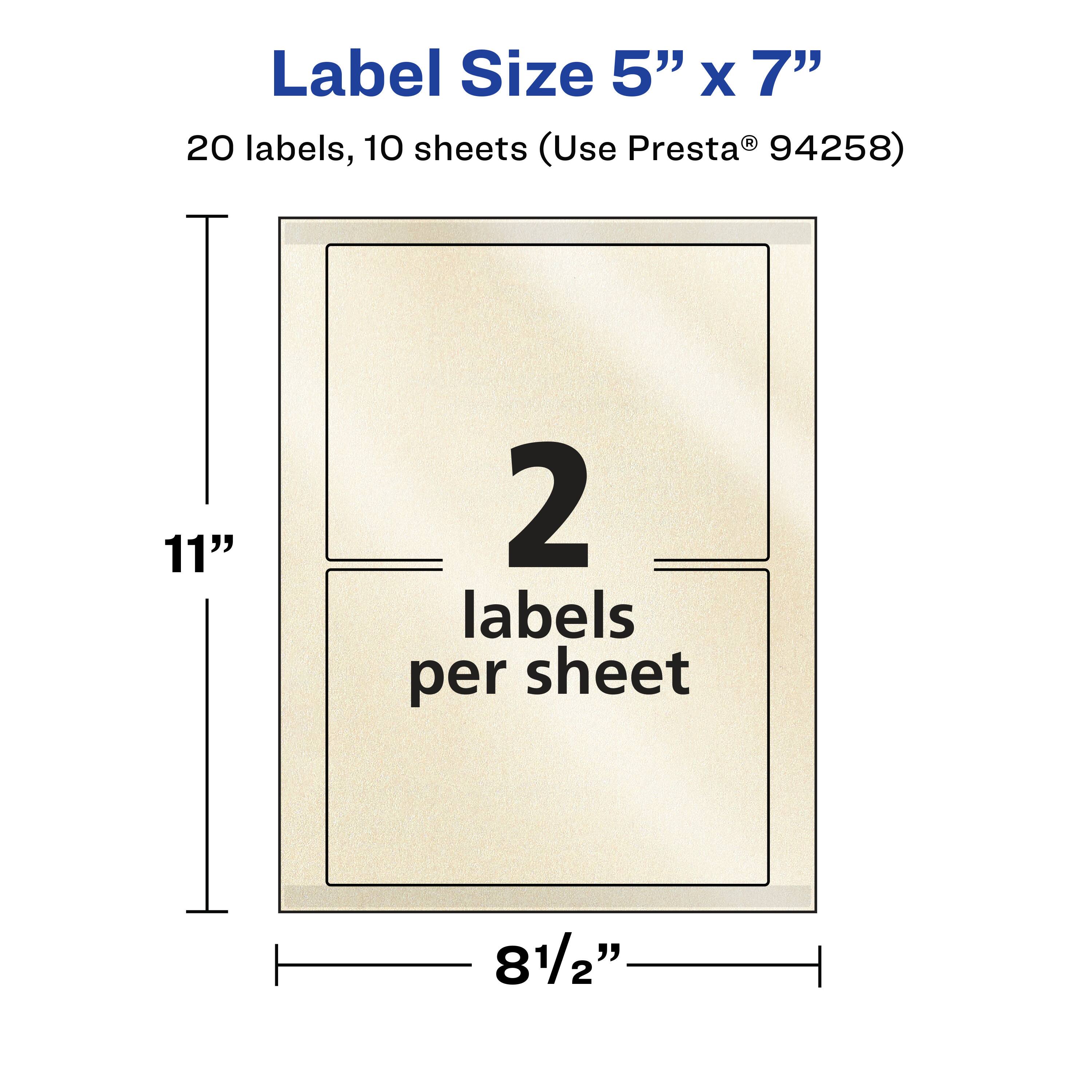 Label Size 5" x 7"  
20 labels, 10 sheets (Use Presta® 94258)  
11"  
2 labels per sheet  
8½"