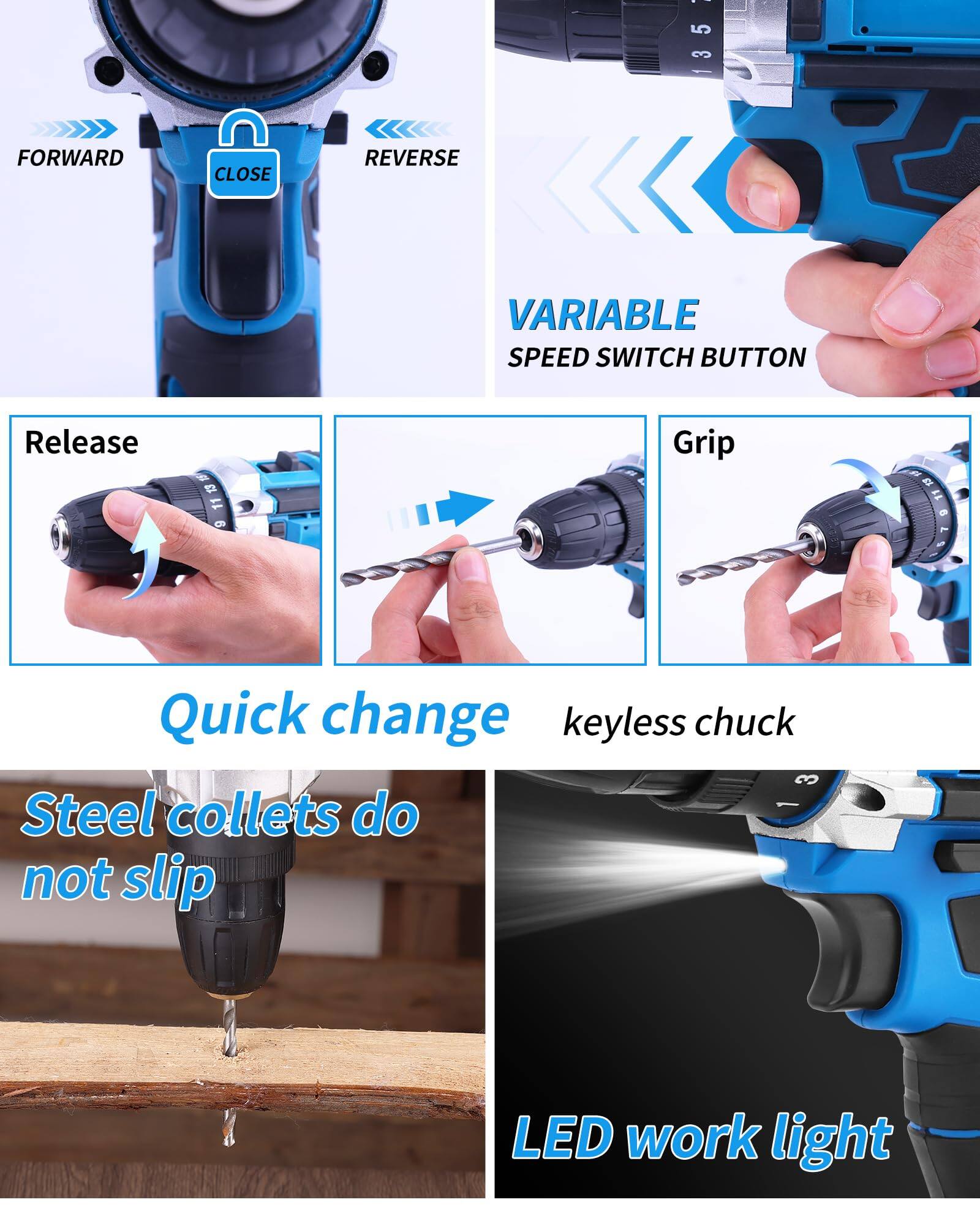 - 35 5 3 13
- FORWARD CLOSE REVERSE VARIABLE SPEED SWITCH BUTTON
- Release Grip
- Quick change keyless chuck
- Steel collets do not slip
- LED work light