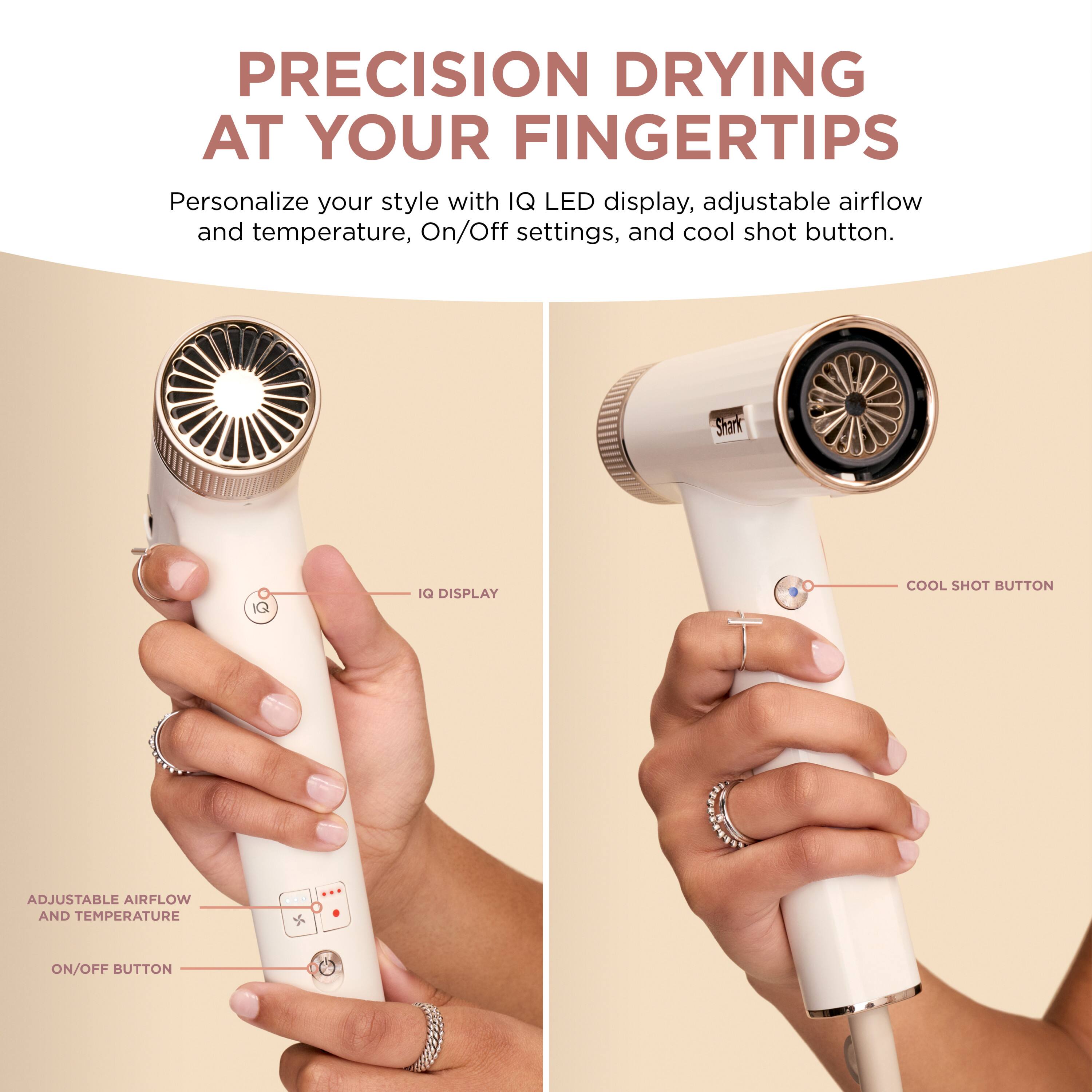 PRECISION DRYING AT YOUR FINGERTIPS

Personalize your style with IQ LED display, adjustable airflow and temperature, On/Off settings, and cool shot button.

- IQ DISPLAY
- ADJUSTABLE AIRFLOW AND TEMPERATURE
- ON/OFF BUTTON
- COOL SHOT BUTTON