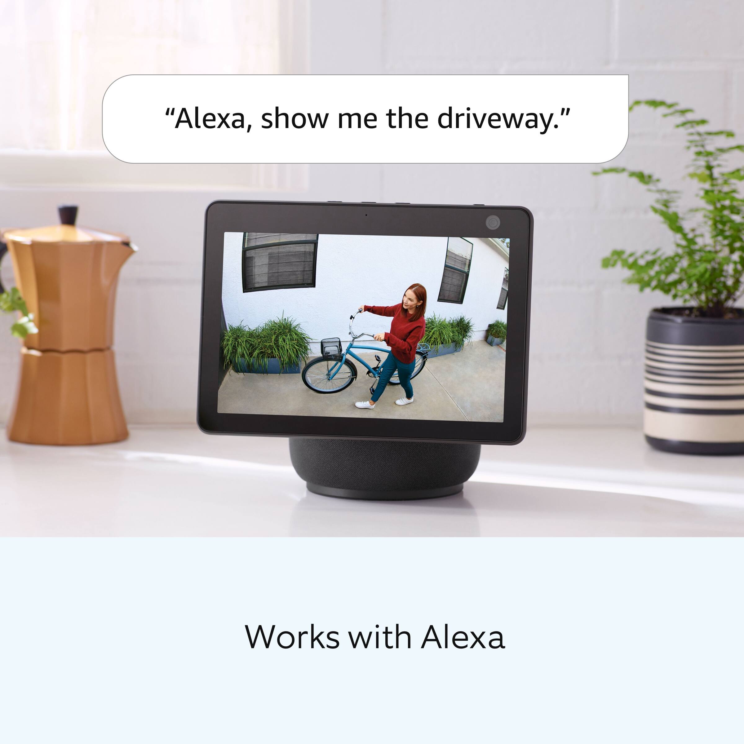 "Alexa, show me the driveway." Works with Alexa.