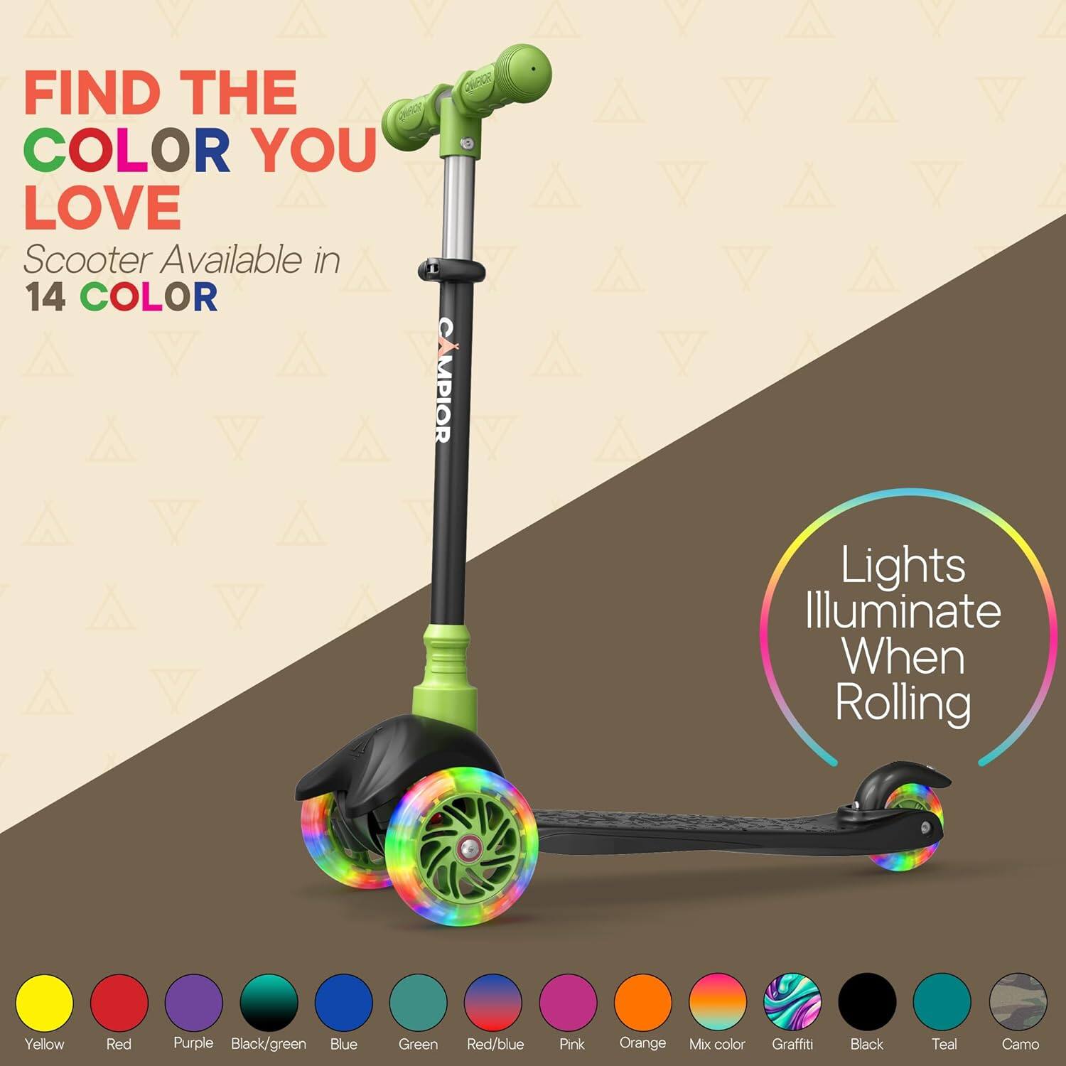 FIND THE COLOR YOU LOVE  
Scooter Available in 14 COLOR  

Lights Illuminate When Rolling  

Yellow  
Red  
Purple  
Black/green  
Blue  
Green  
Red/blue  
Pink  
Orange  
Mix color  
Graffiti  
Black  
Teal  
Camo