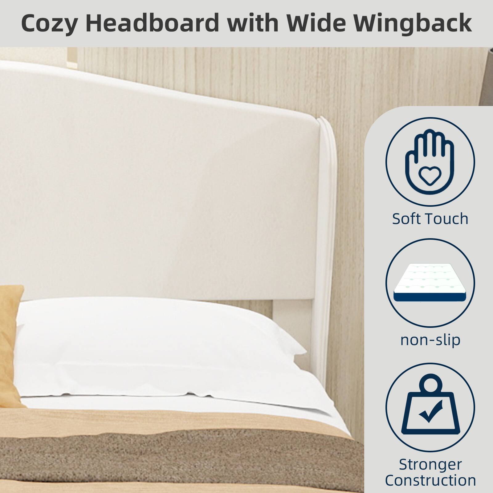 Cozy Headboard with Wide Wingback

- Soft Touch
- non-slip
- Stronger Construction