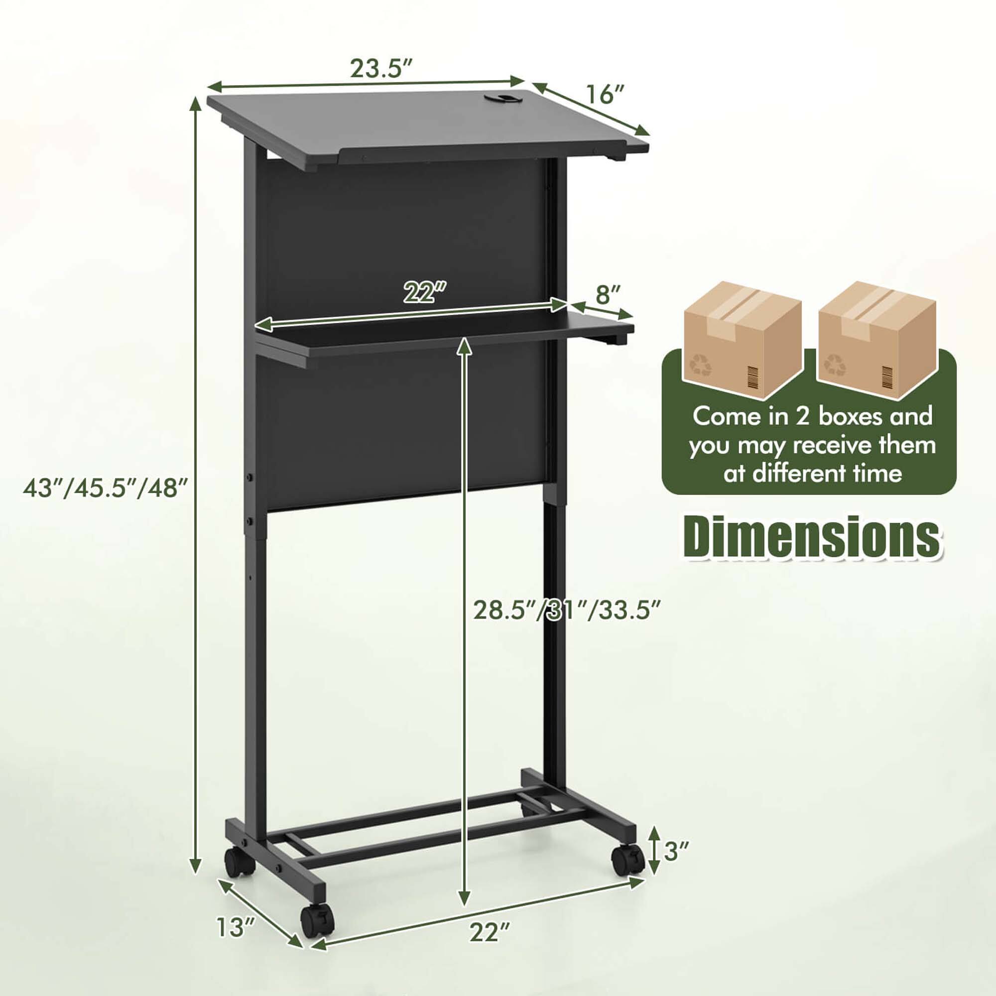 23.5"  
16"  
22"  
8"  
43"/45.5"/48"  
28.5"/31"/33.5"  
3"  
13"  
22"  

Come in 2 boxes and you may receive them at different time  
Dimensions