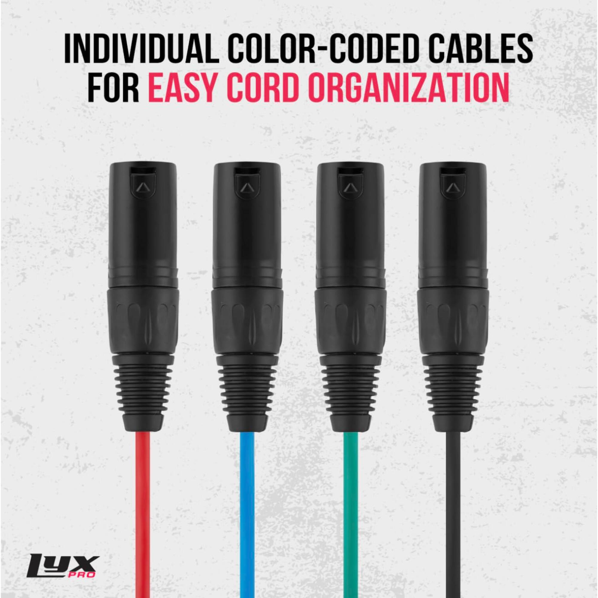 INDIVIDUAL COLOR-CODED CABLES FOR EASY CORD ORGANIZATION
LYX PRO