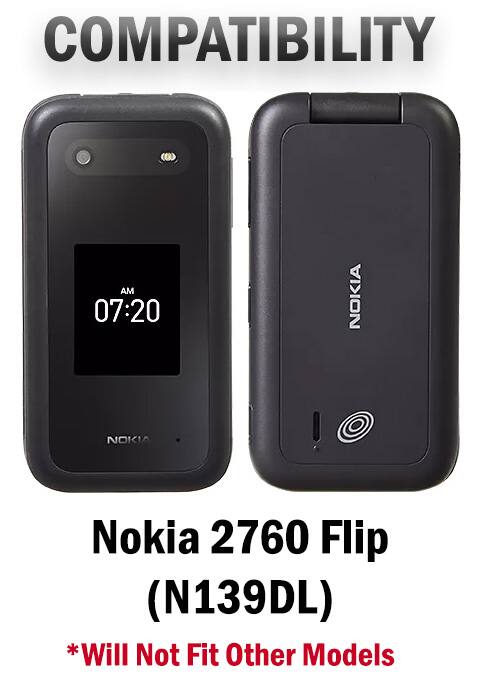 COMPATIBILITY AM 07:20 NOKIA NOKIA Nokia 2760 Flip (N139DL) *Will Not Fit Other Models