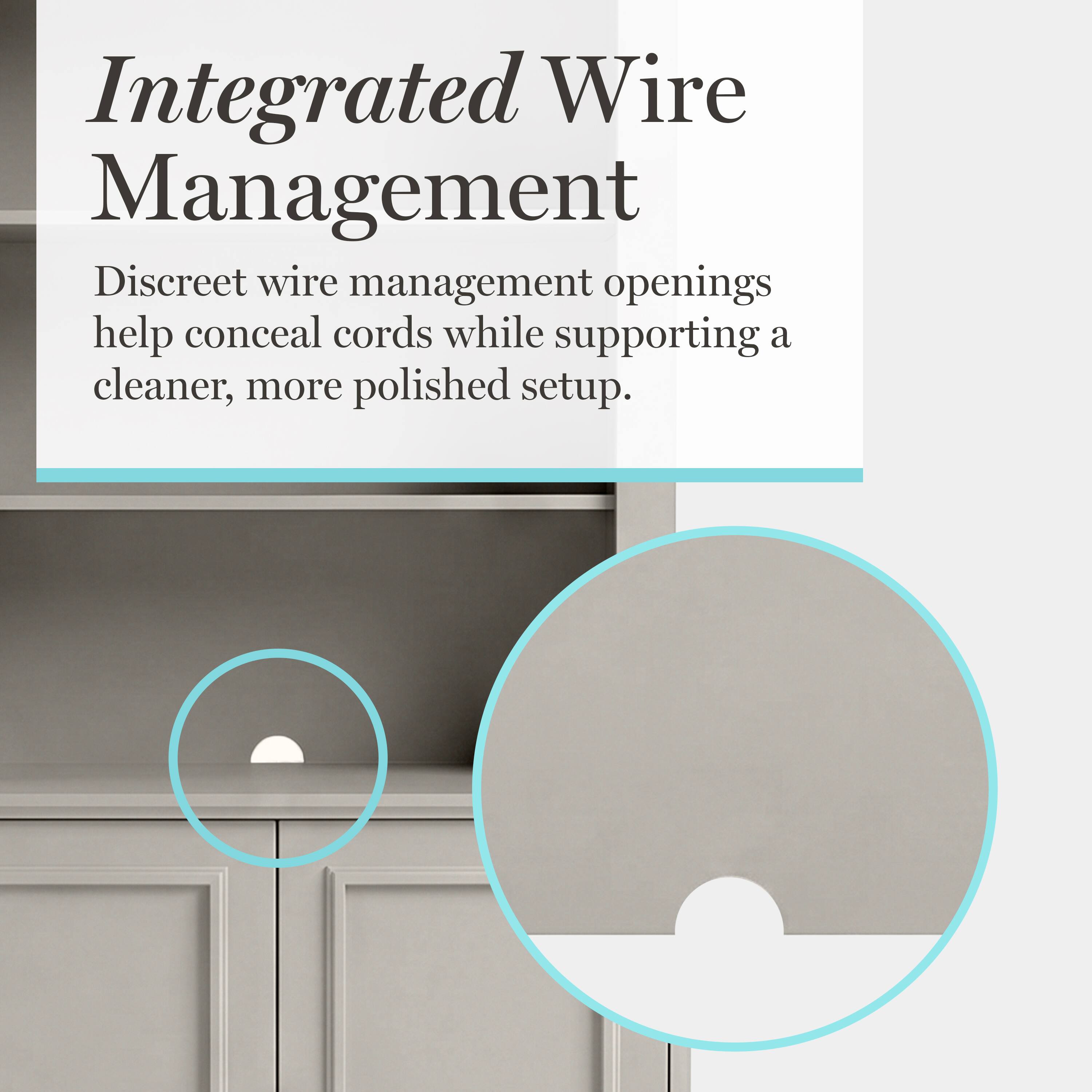 Integrated Wire Management

Discreet wire management openings help conceal cords while supporting a cleaner, more polished setup.
