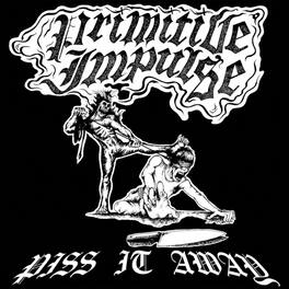 Primitive Impulse - Piss It Away - VINYL LP