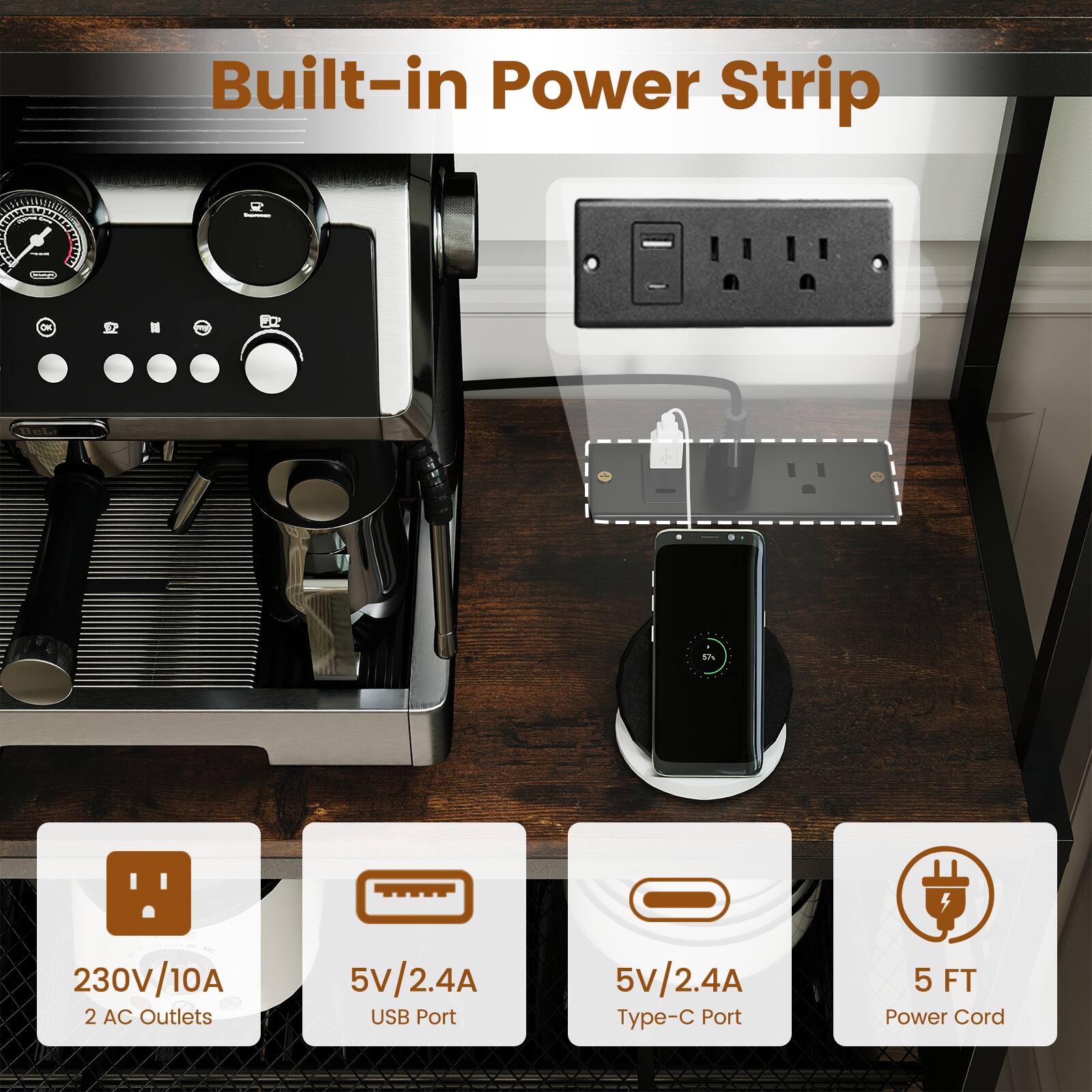 Built-in Power Strip

- 230V/10A
- 2 AC Outlets
- 5V/2.4A USB Port
- 5V/2.4A Type-C Port
- 5 FT Power Cord